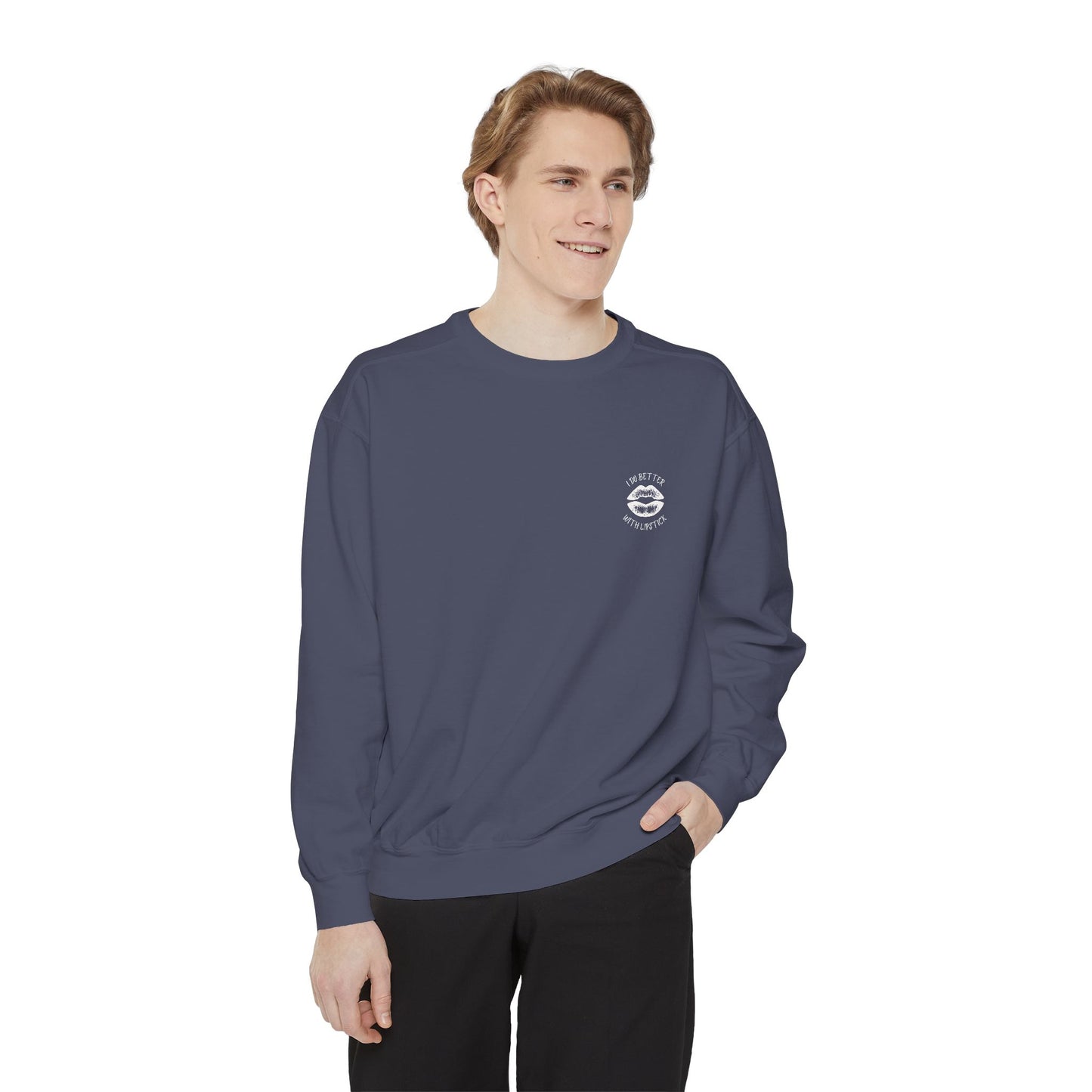 I Do Better With Lipstick Empowered Glamorous Unisex Sweatshirt - Gift