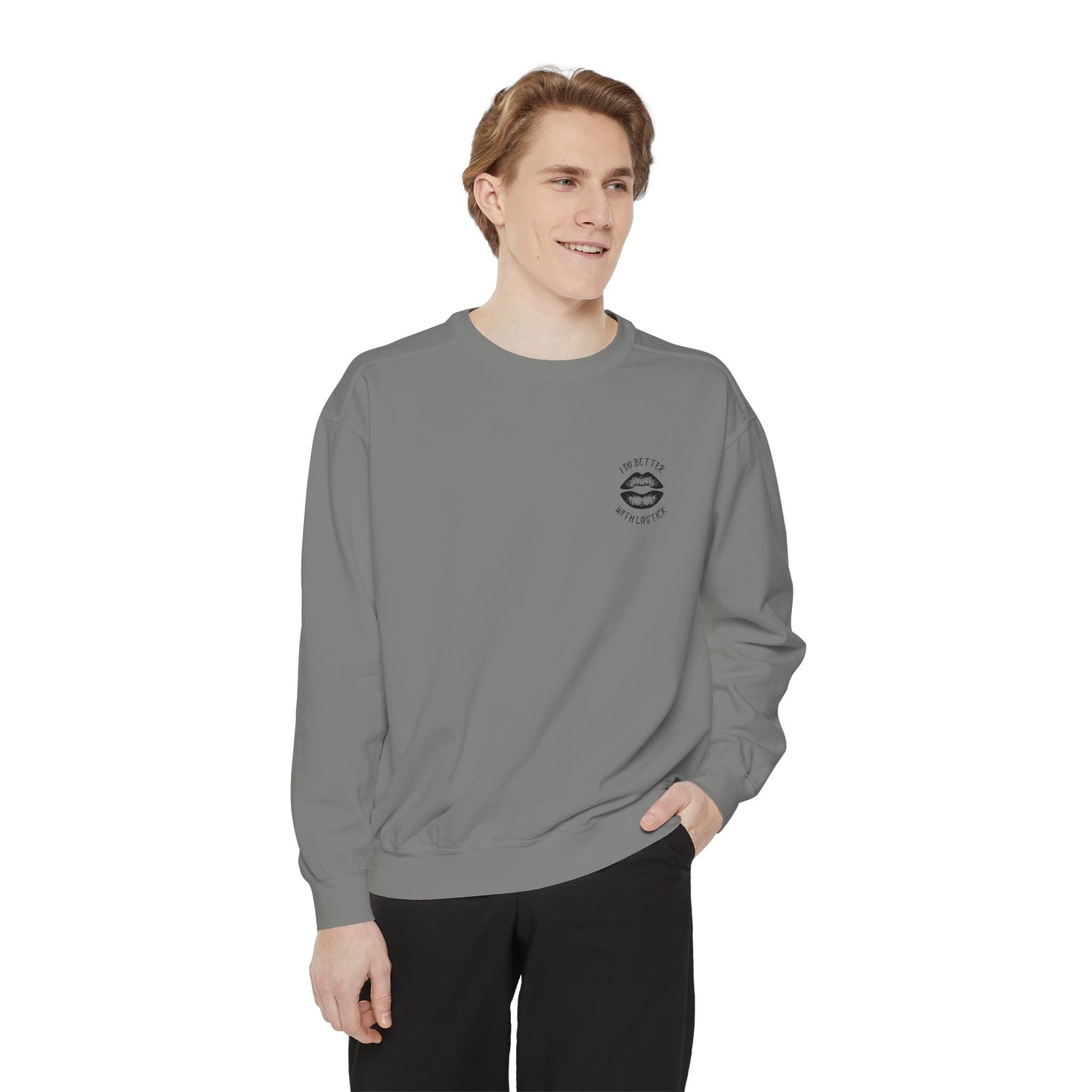 I Do Better With Lipstick Empowered Glamorous Unisex Sweatshirt - Gift