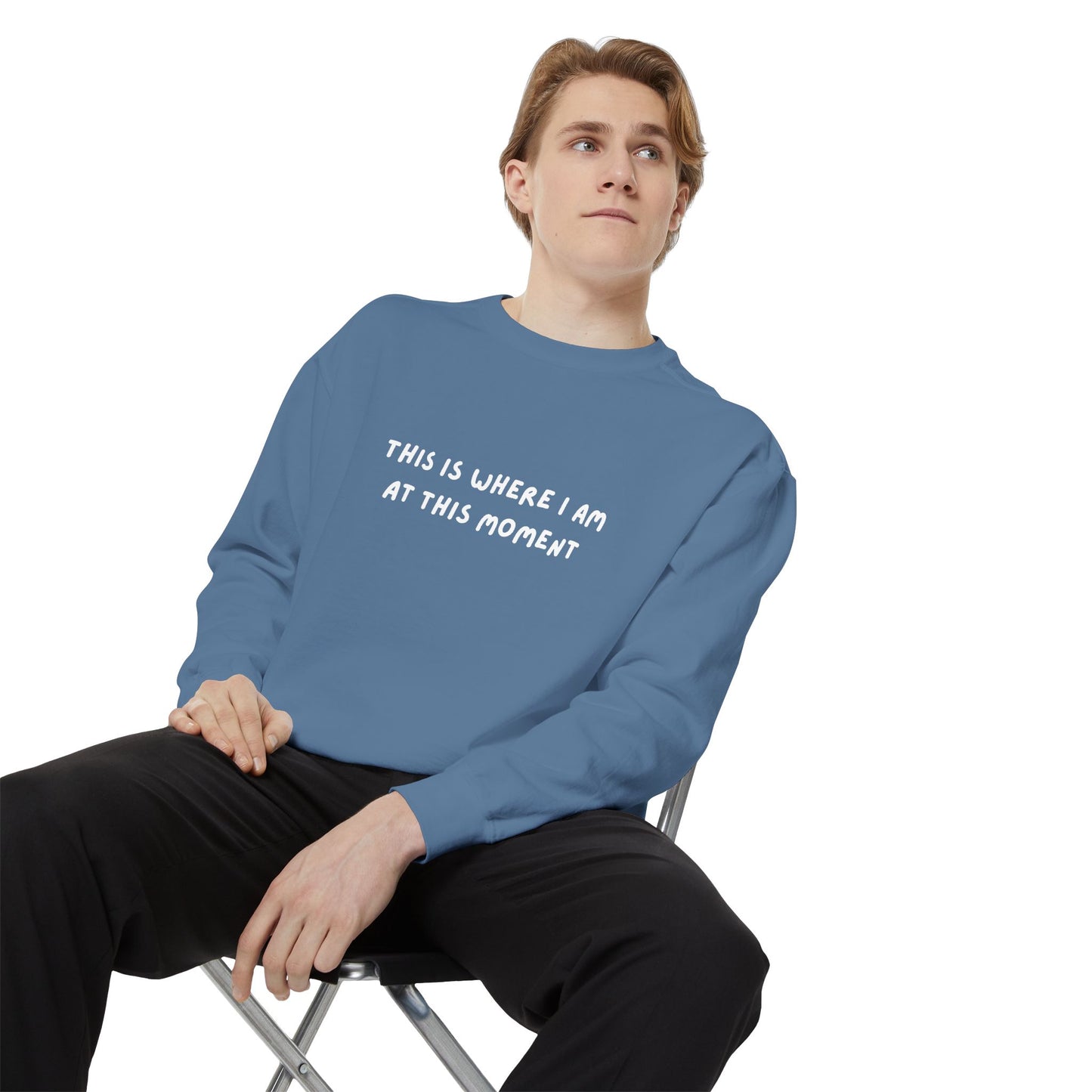 This Is Where I Am At This Moment Sweatshirt - Birthday, Christmas Gift