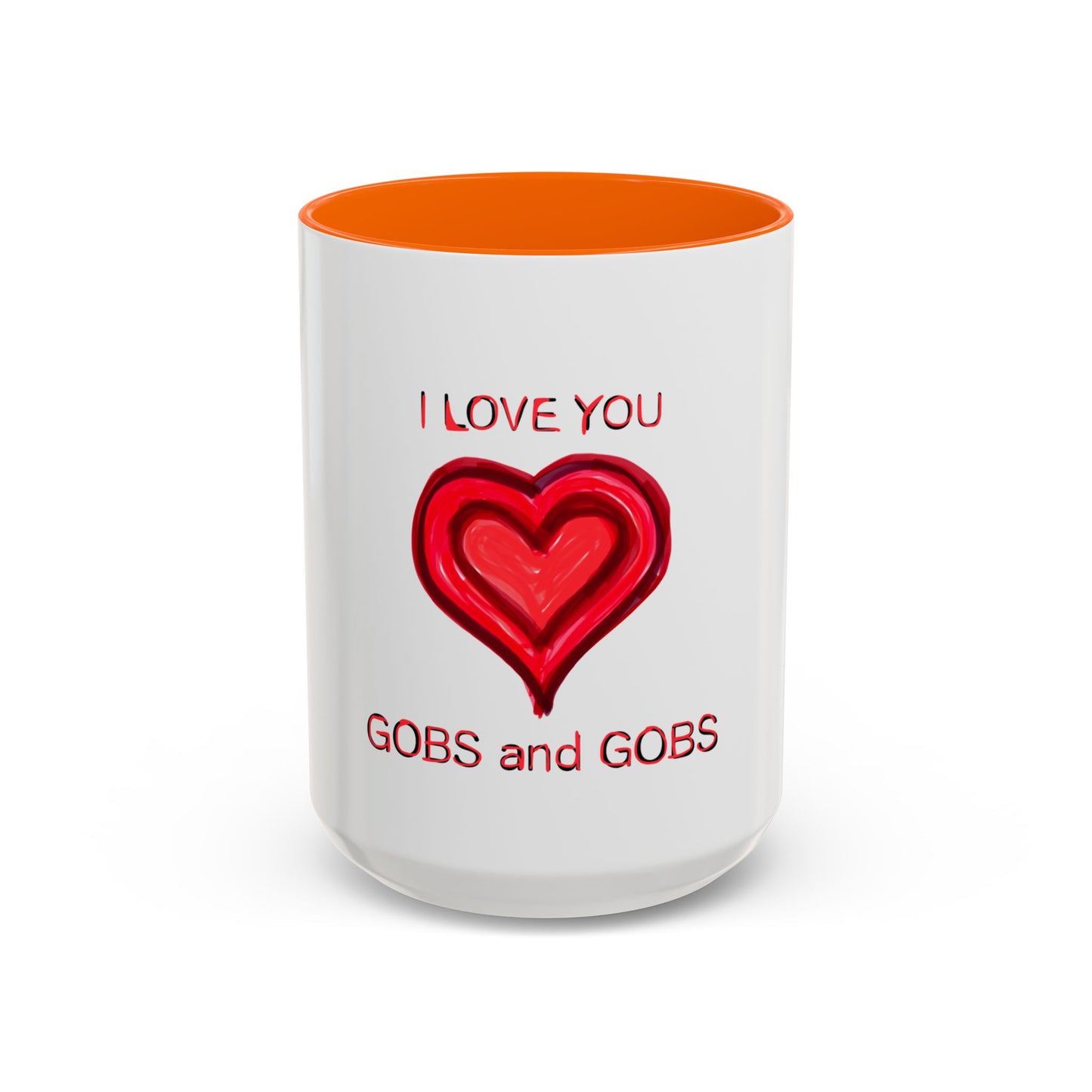 Coffee Mug - Heart I Love You Gobs and Gobs - Romantic Valentine's Day Tea Cup - Family Love