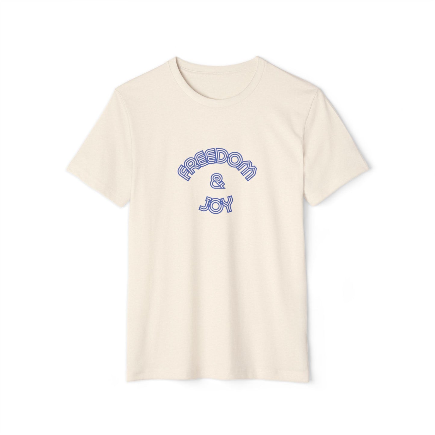 Freedom and Joy Unisex Recycled T-Shirt, Eco-Friendly Tee, Sustainable Clothing, Happy Graphic Shirt, Gender Neutral Fashion