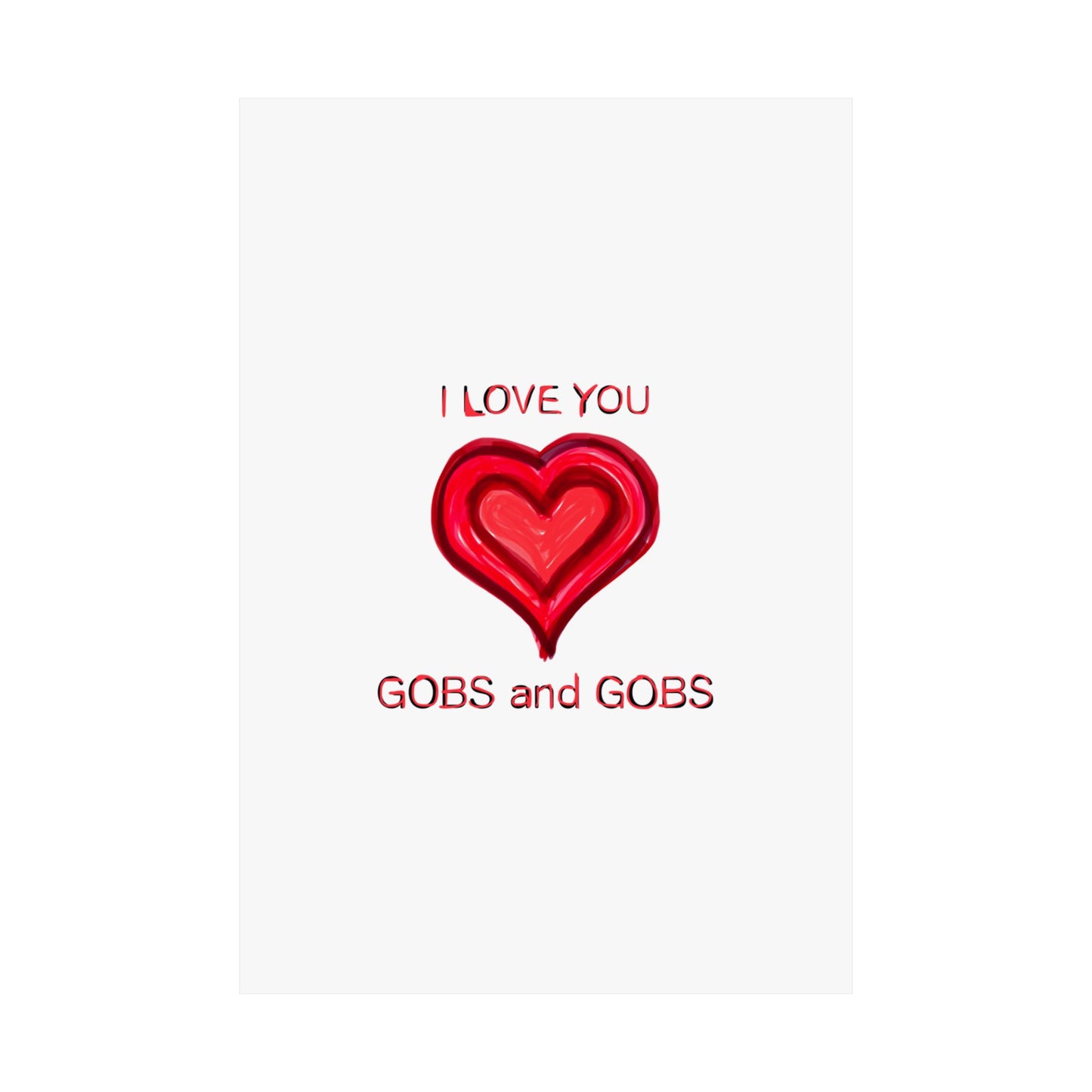 Heart I Love You Gobs and Gobs Matte Vertical Poster Wall Art, Framable Love Print, Romantic Home Decor Gift for Anniversary, Valentine's