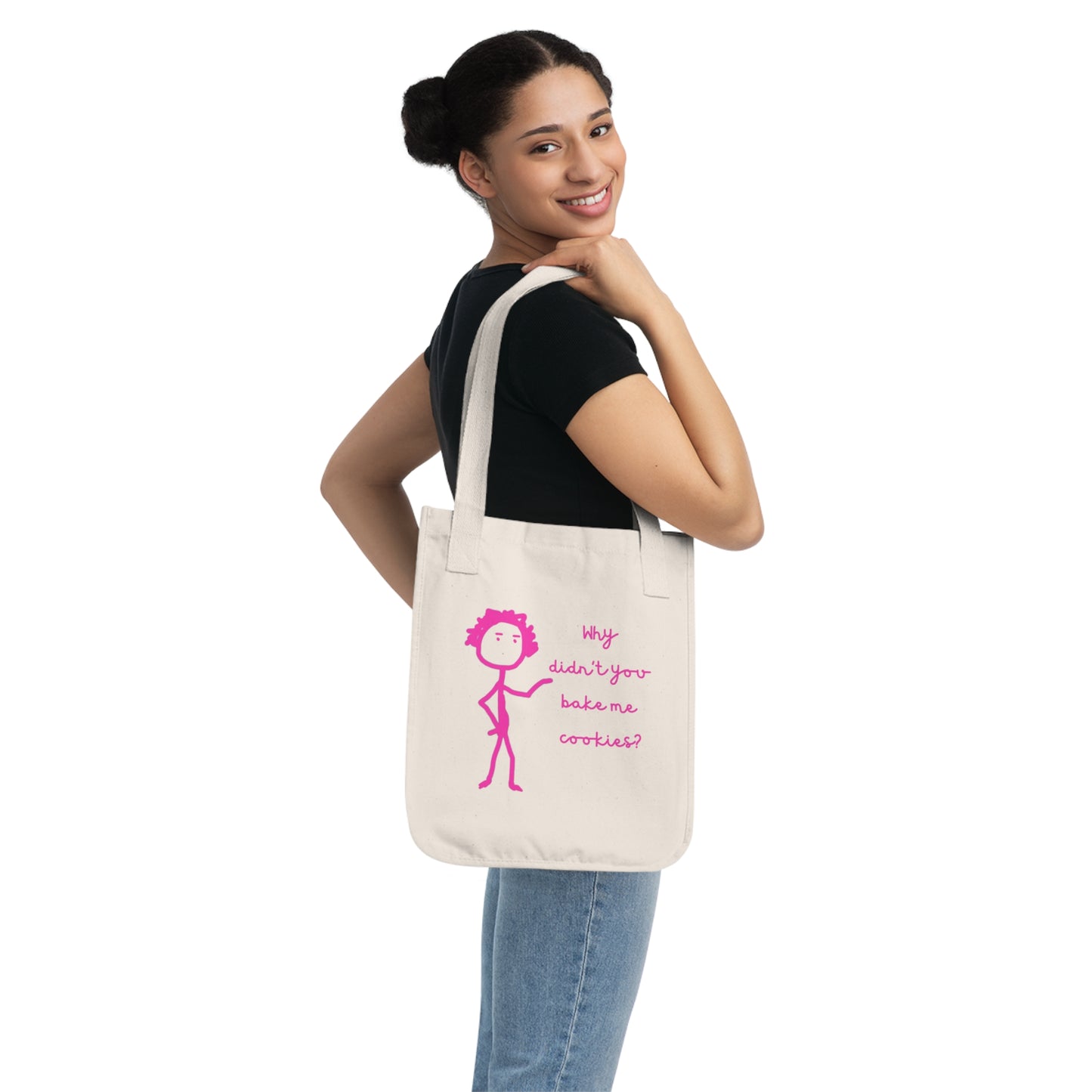 Why Didnt You Bake Me Cookies Organic Canvas Tote Bag, Funny, Gender Neutral, Women, Men, Kids, Gifts, Groceries, Shopping, Books, Eco