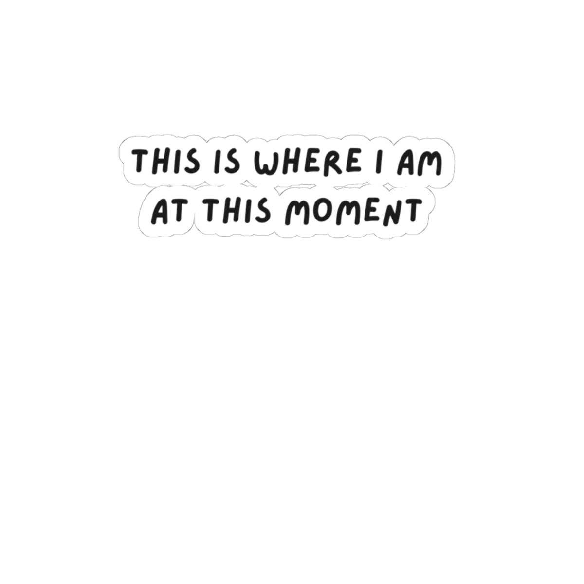 Kiss-Cut Stickers - This is where I am at this moment black sticker, Travel Sticker, Adventure, Wanderlust Sticker, Laptop Decal, Journal