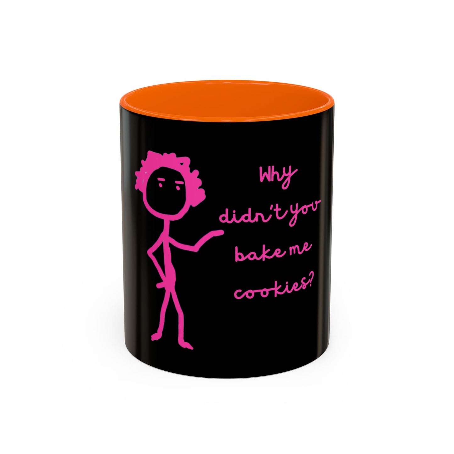 Why Didnt You Bake Me Cookies Coffee Mug, Gender Neutral, All Ages, Under 20 Bucks, Funny, Silly, Ceramic, BPA-Free, Gift, Men, Women, Kids