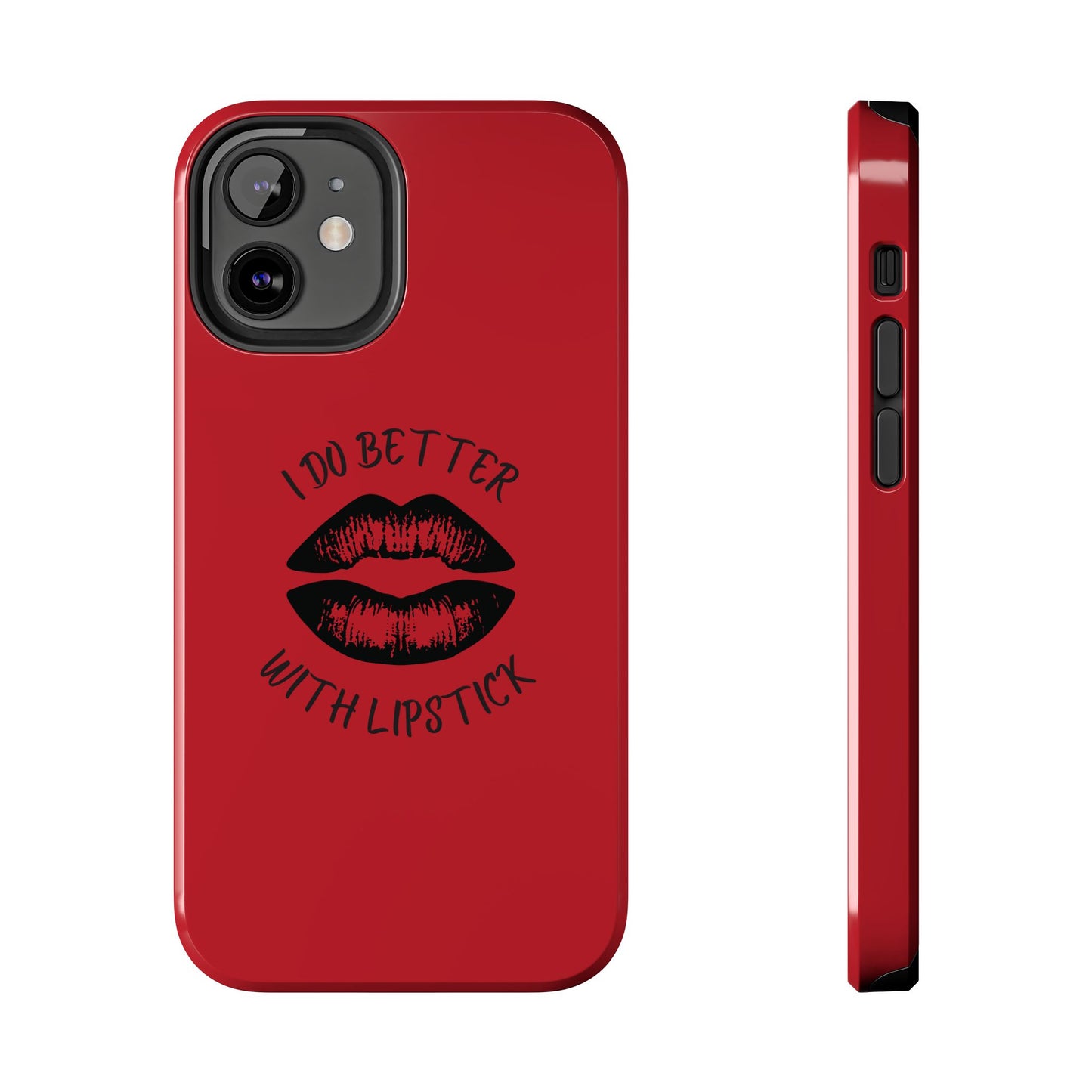 Red I Do Better With Lipstick Tough Phone Cases, Protective Phone Covers, Personalized Cell Phone Accessories, Stylish Phone Protectors
