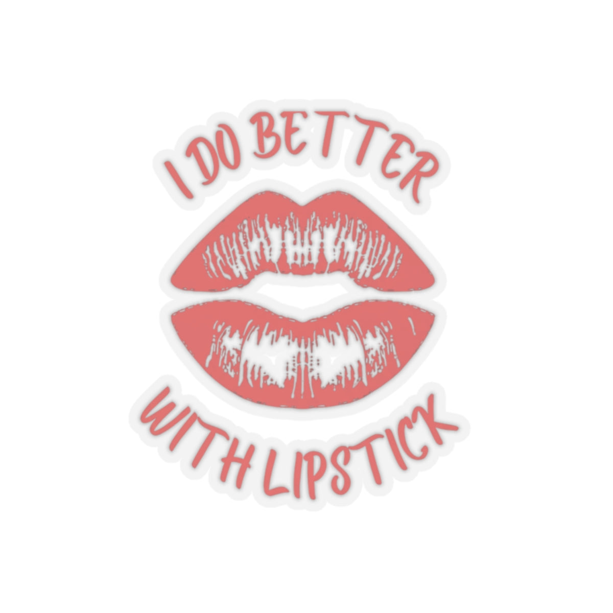 Red "I Do Better With Lipstick" Kiss-Cut Sticker