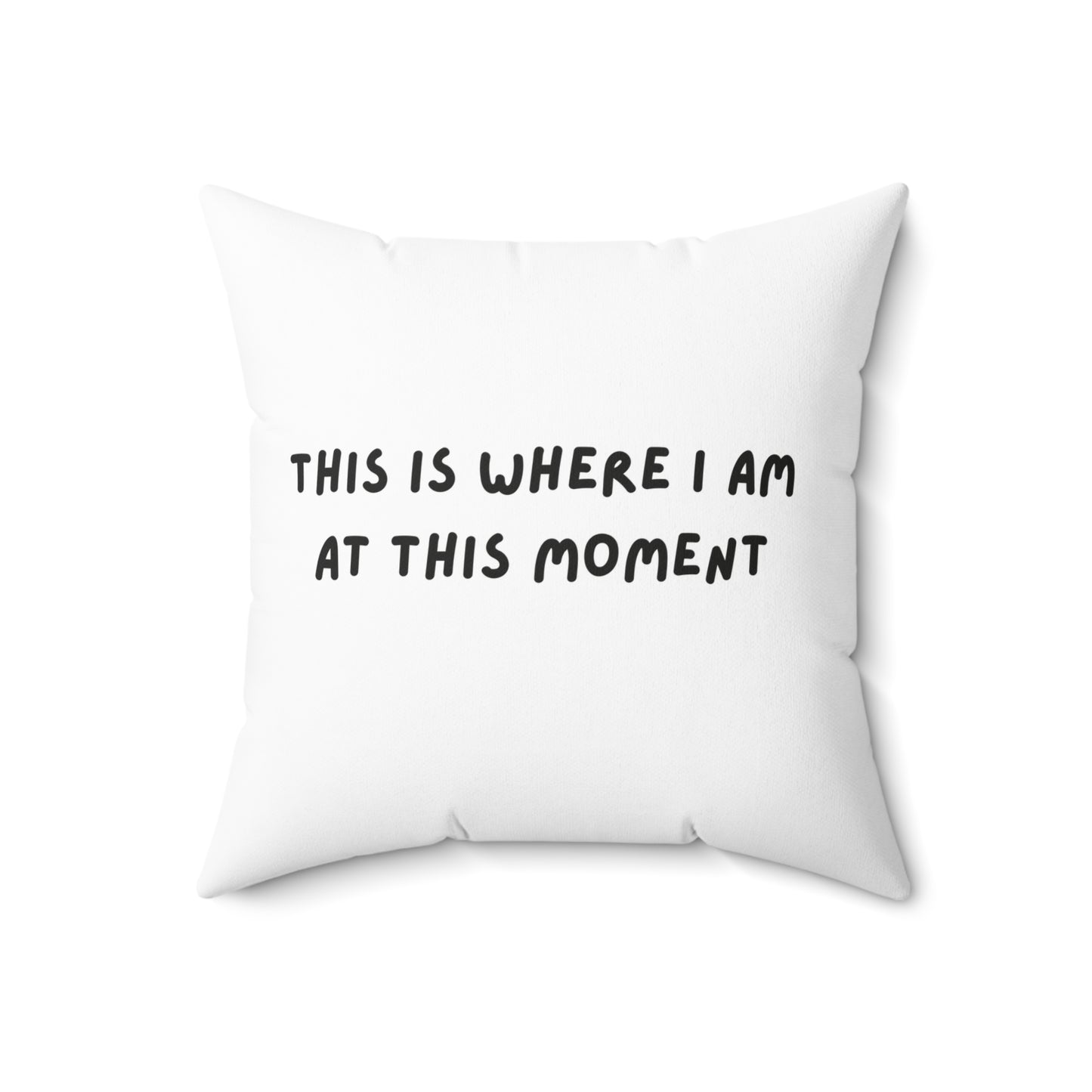 This is Where I Am White Spun Polyester Square Pillow, Sassy, Fun, Snarky, Accent Pillow, Decor, Dorm, Bed, Sofa, Throw, Gift, 4 Sizes