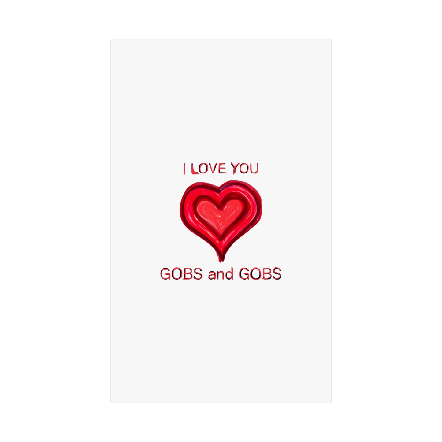 Heart I Love You Gobs and Gobs Matte Vertical Poster Wall Art, Framable Love Print, Romantic Home Decor Gift for Anniversary, Valentine's
