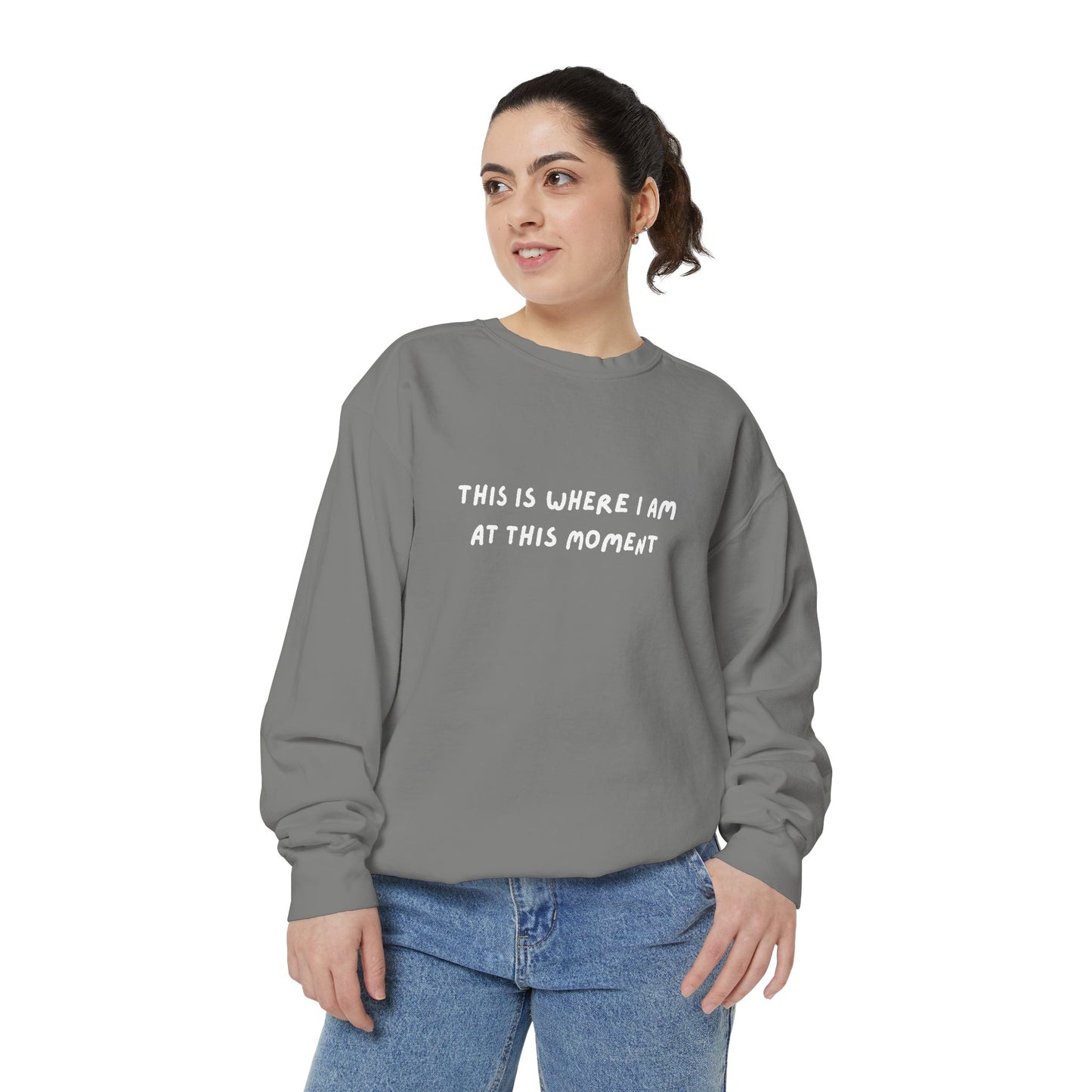 This Is Where I Am At This Moment Sweatshirt - Birthday, Christmas Gift