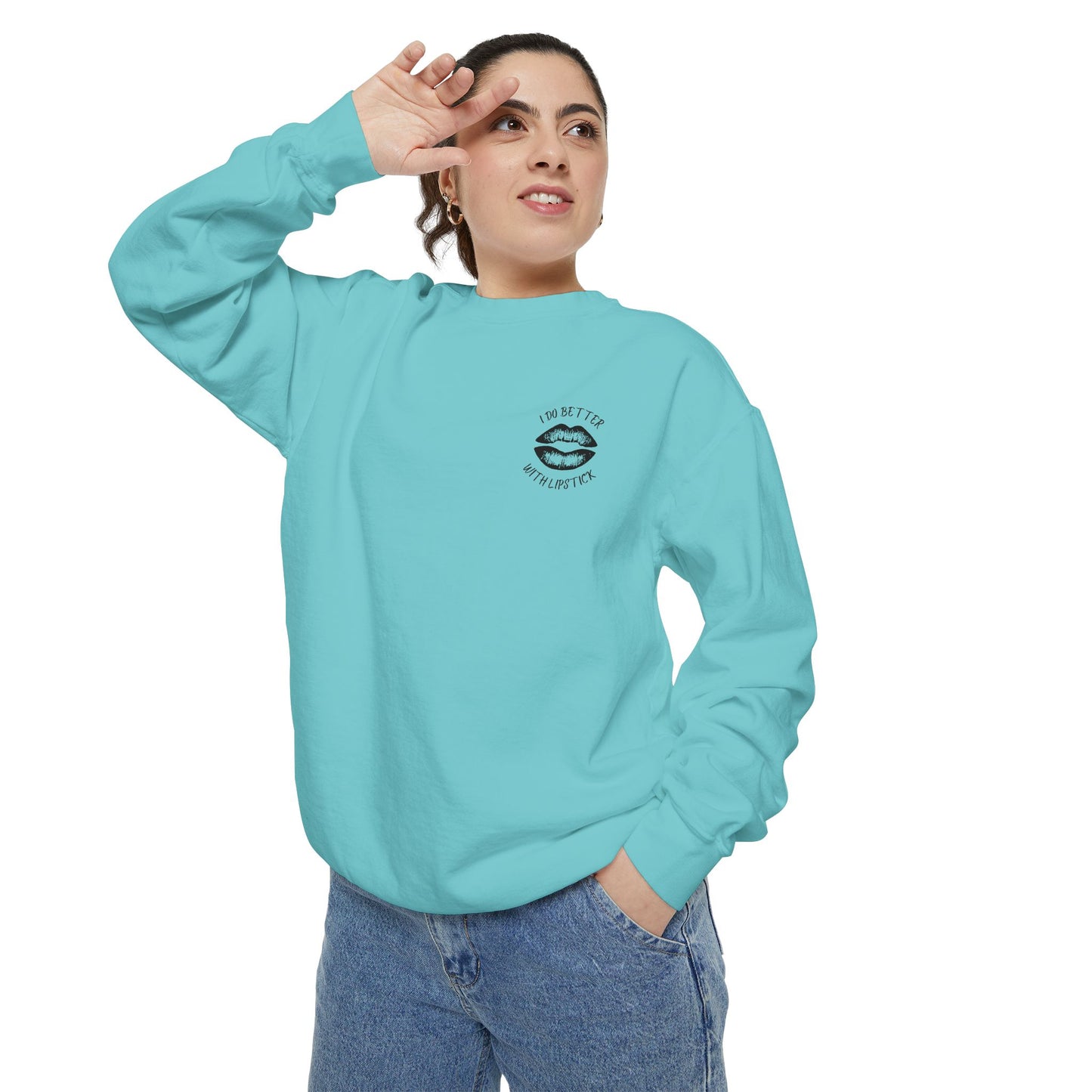 I Do Better With Lipstick Empowered Glamorous Unisex Sweatshirt - Gift