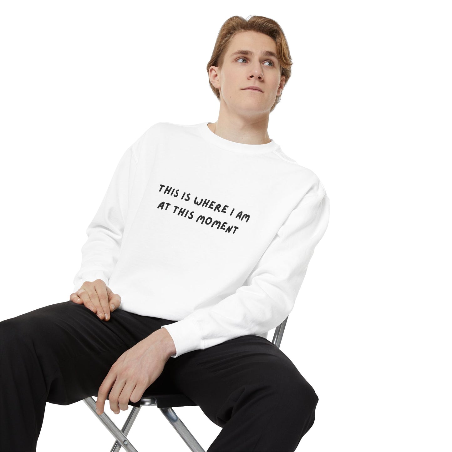This Is Where I Am At This Moment Sweatshirt - Birthday, Christmas Gift