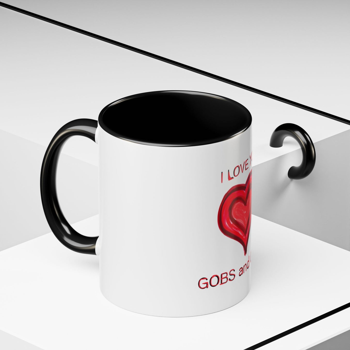 Coffee Mug - Heart I Love You Gobs and Gobs - Romantic Valentine's Day Tea Cup - Family Love