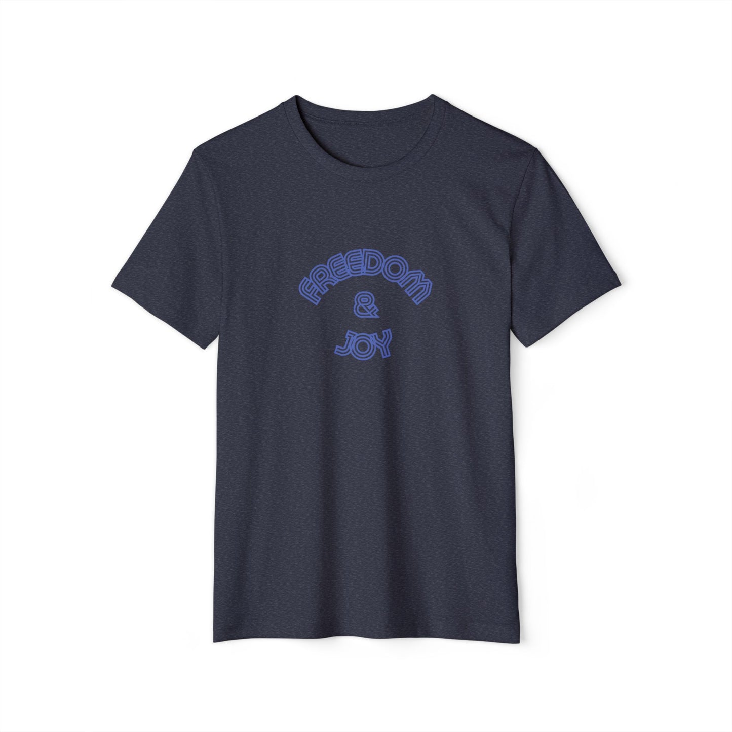 Freedom and Joy Unisex Recycled T-Shirt, Eco-Friendly Tee, Sustainable Clothing, Happy Graphic Shirt, Gender Neutral Fashion
