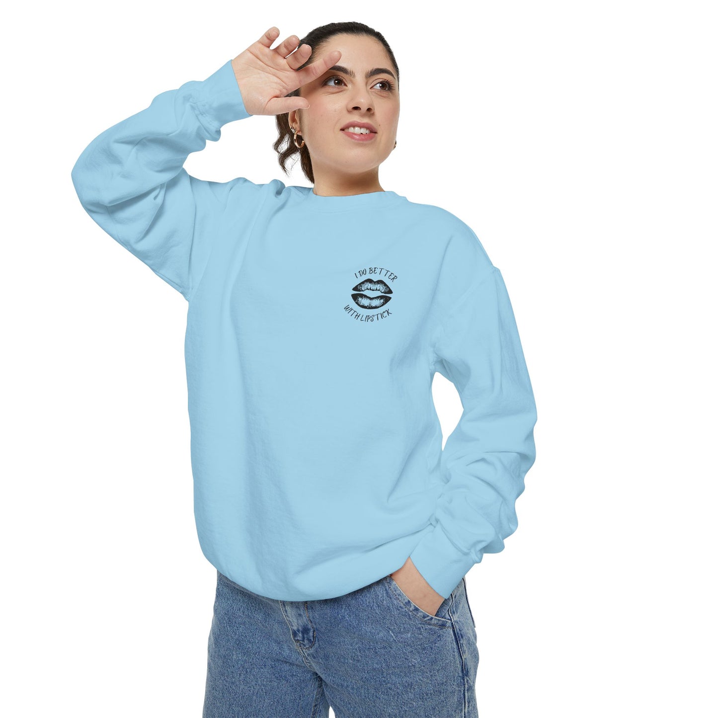 I Do Better With Lipstick Empowered Glamorous Unisex Sweatshirt - Gift