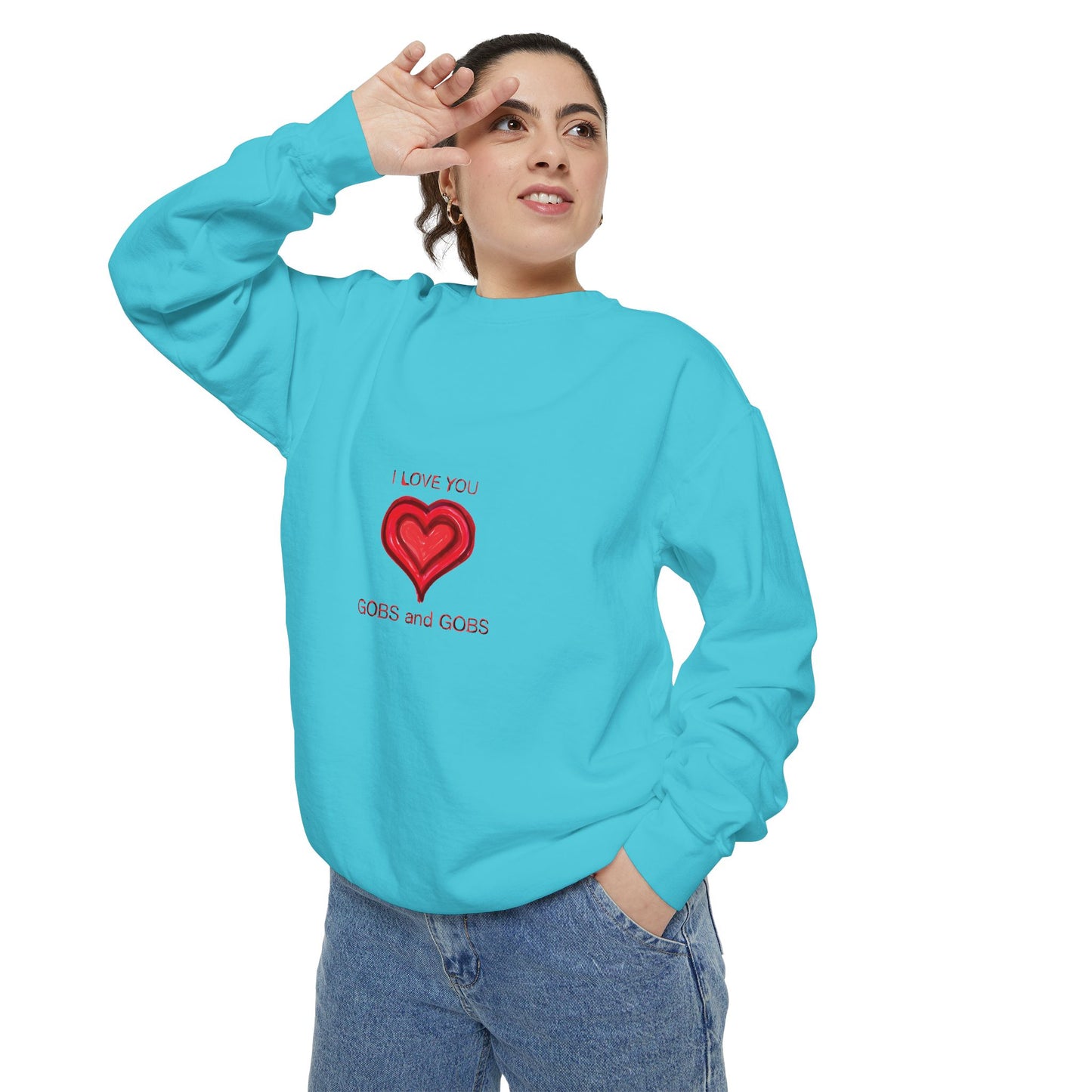 Heart I Love You Gobs and Gobs Unisex Sweatshirt