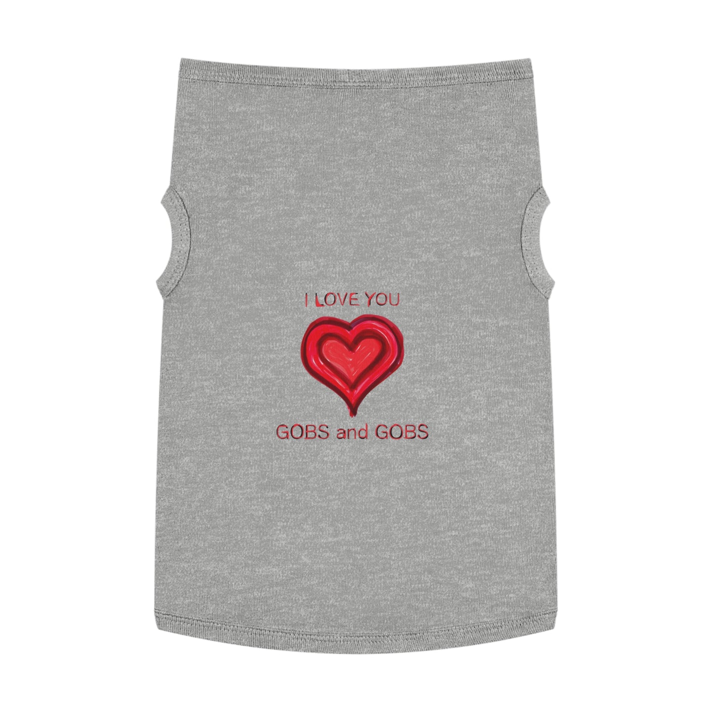 I Love You Gobs and Gobs Pet Tank Top, dog clothes, gifts, pet fashions, furry friends, cotton, dog shirts, cat shirts, Valentines Day