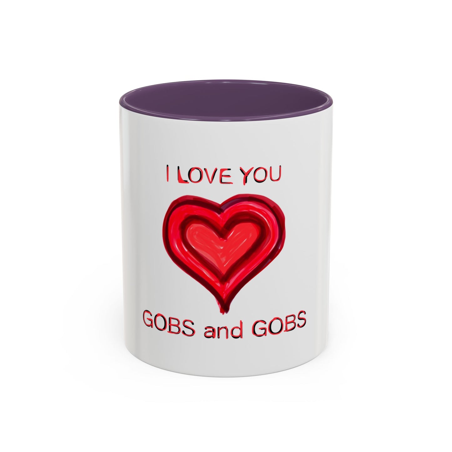 Coffee Mug - Heart I Love You Gobs and Gobs - Romantic Valentine's Day Tea Cup - Family Love
