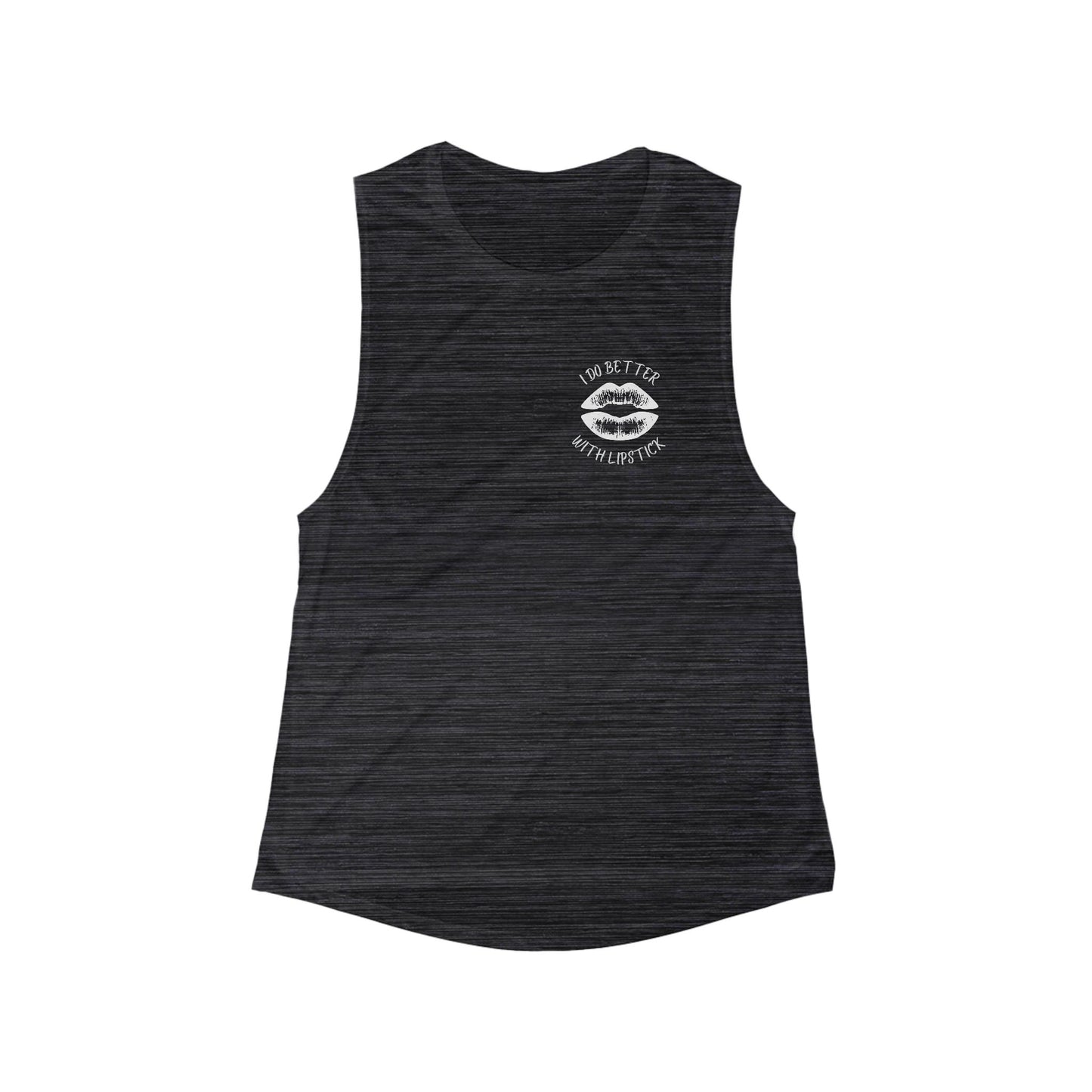 I Do Better With Lipstick Women's Flowy Scoop Muscle Tank, empowered, glamorous, exercise, womens tee, gift, friends, sleeveless, birthday