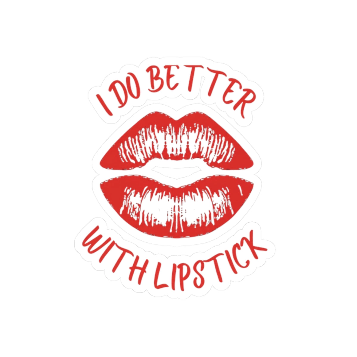 Red "I Do Better With Lipstick" Kiss-Cut Sticker