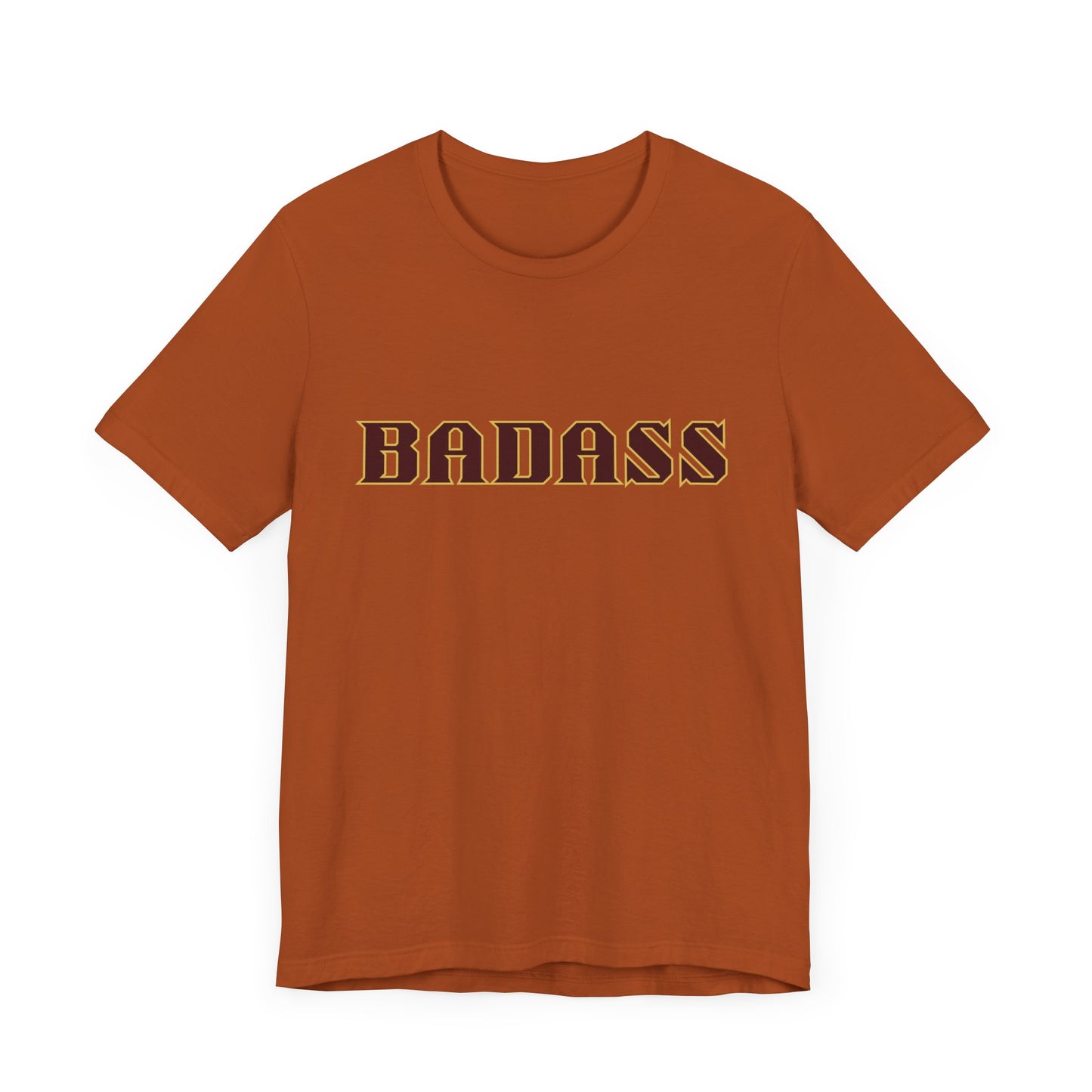 Badass Unisex Tee - Bold Gender Neutral Funny Attitude Shirt