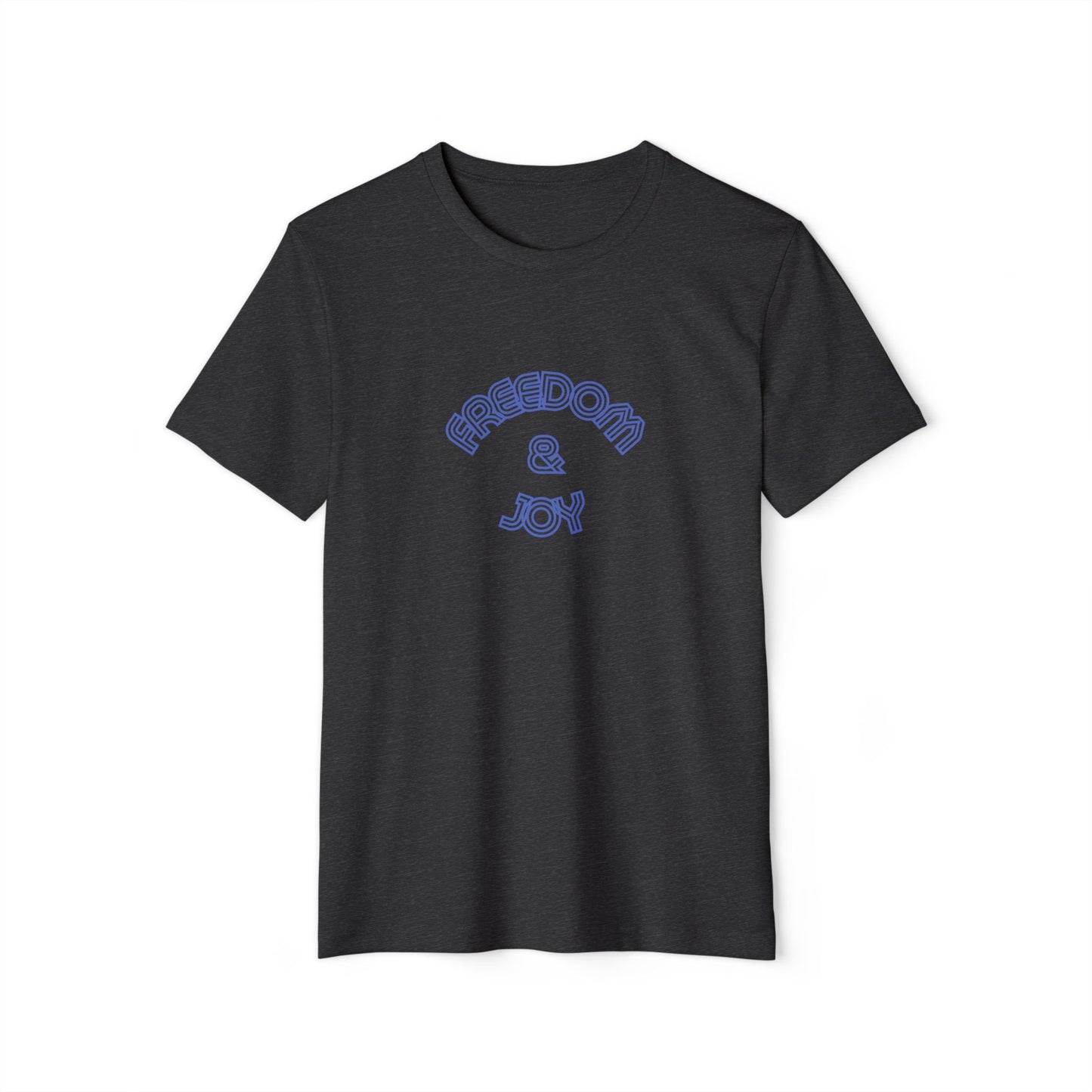 Freedom and Joy Unisex Recycled T-Shirt, Eco-Friendly Tee, Sustainable Clothing, Happy Graphic Shirt, Gender Neutral Fashion