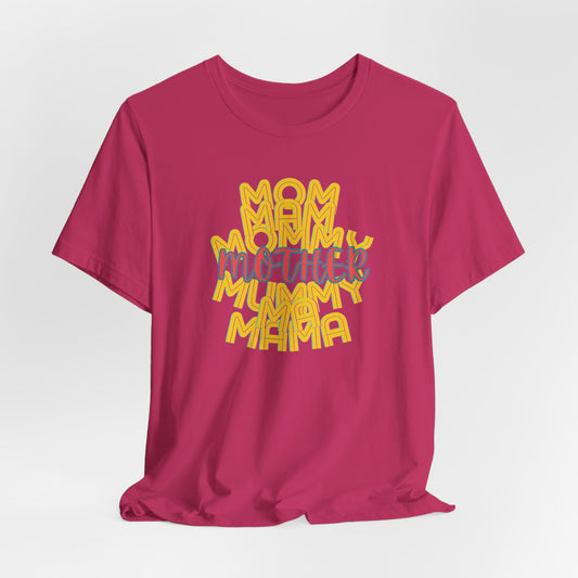 Mother Unisex Tee, Mom Mommy Ma Mam Mama Mummy, Love, Mothers Day, Gifts for Women, Comfy, Soft, Gender Neutral, Short Sleeves