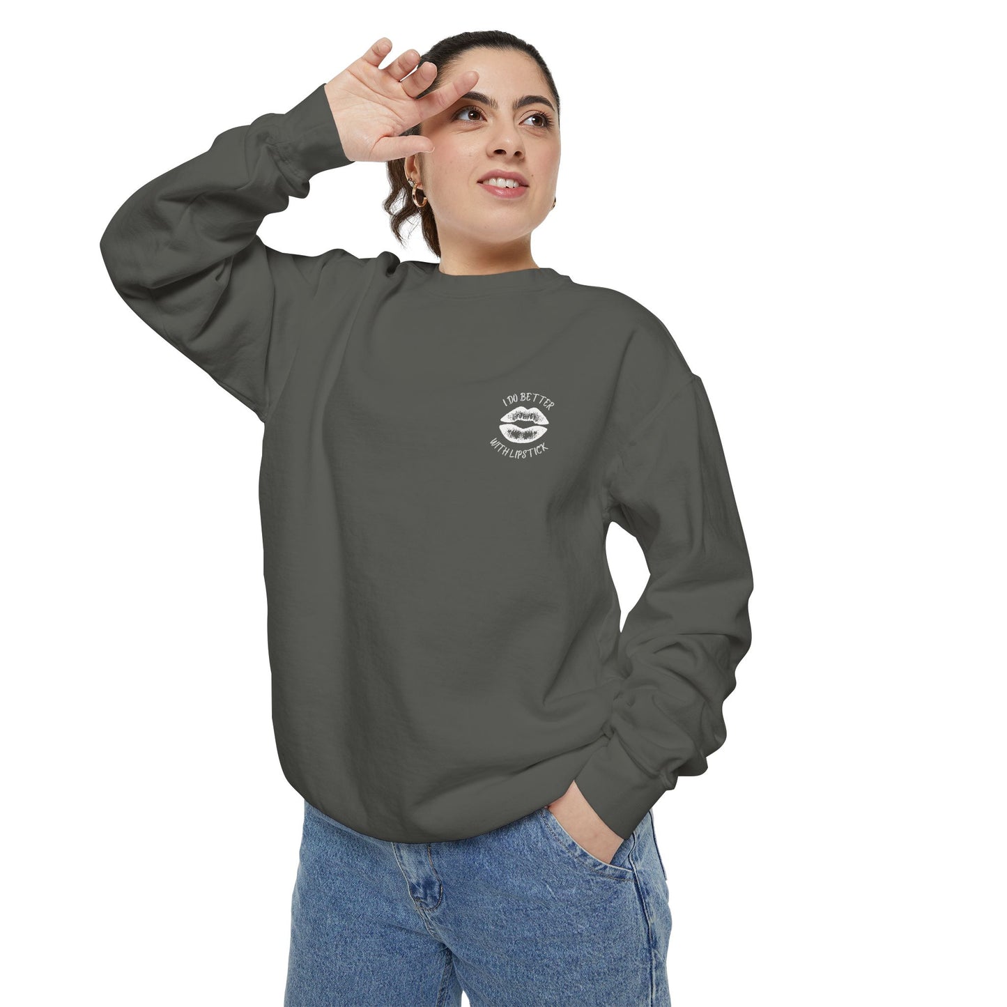I Do Better With Lipstick Empowered Glamorous Unisex Sweatshirt - Gift