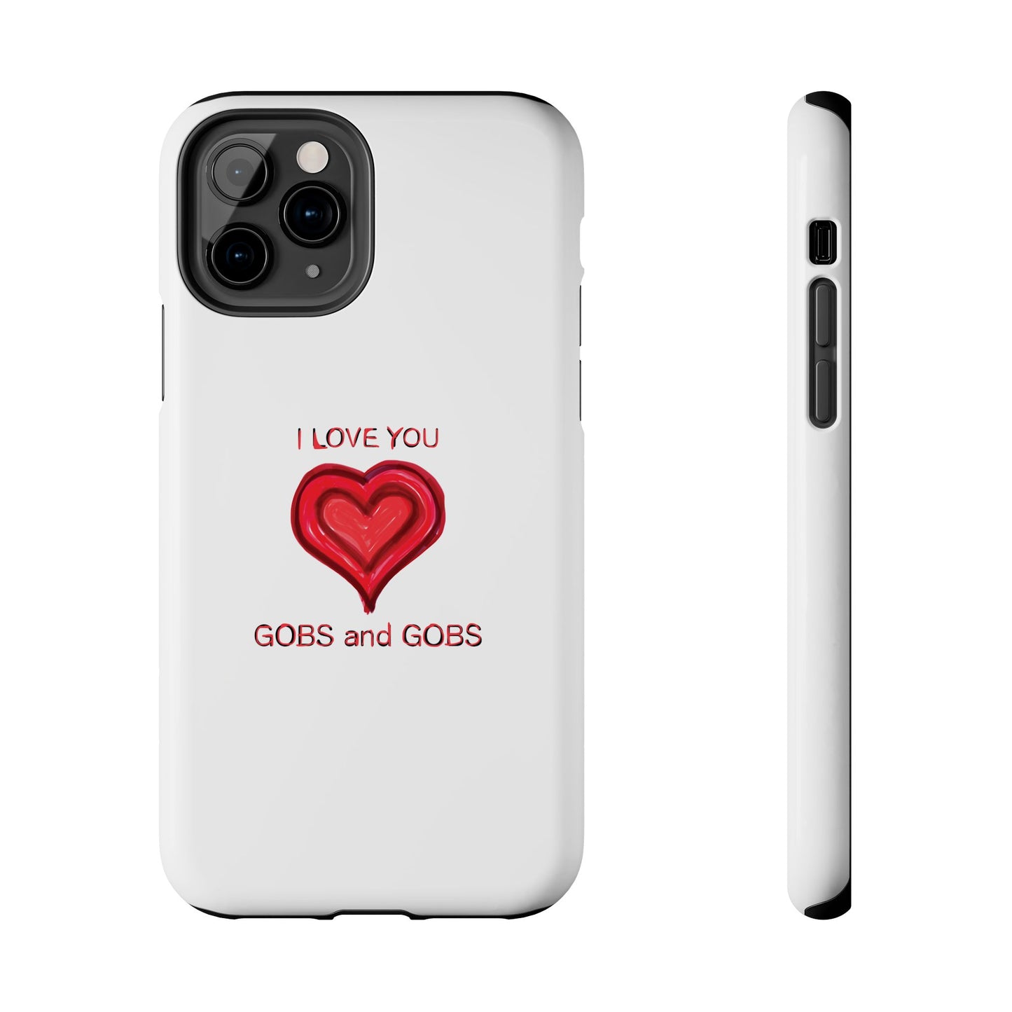 Heartfelt I Love You Gobs and Gobs Tough Phone Cases, iPhone & Samsung Cases, Wireless Charging, Gender Neutral Gifts, Valentines, Christmas