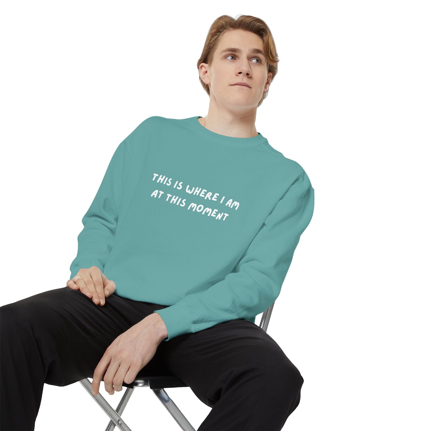 This Is Where I Am At This Moment Sweatshirt - Birthday, Christmas Gift