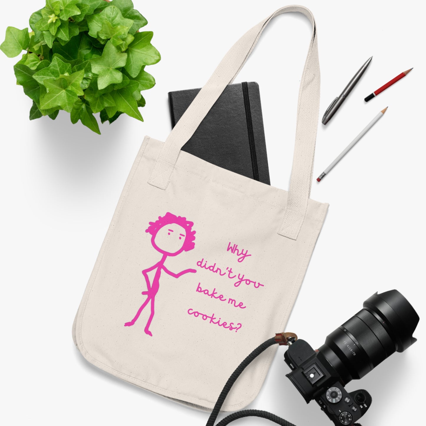 Why Didnt You Bake Me Cookies Organic Canvas Tote Bag, Funny, Gender Neutral, Women, Men, Kids, Gifts, Groceries, Shopping, Books, Eco
