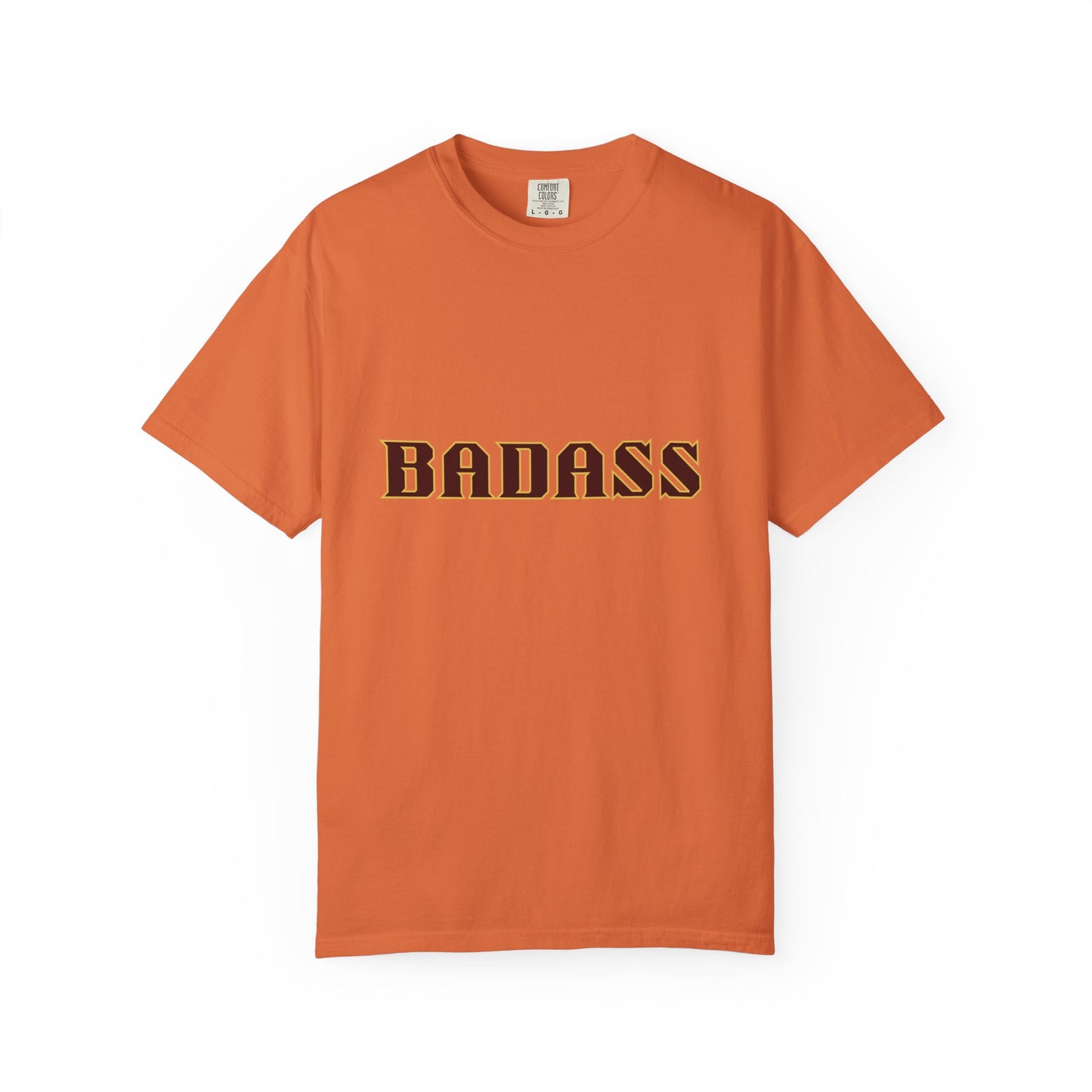Badass Unisex Garment-Dyed T-shirt, strong, bold, confident, empowered, attitude, gender neutral, casual, relaxed, soft, preshrunk cotton