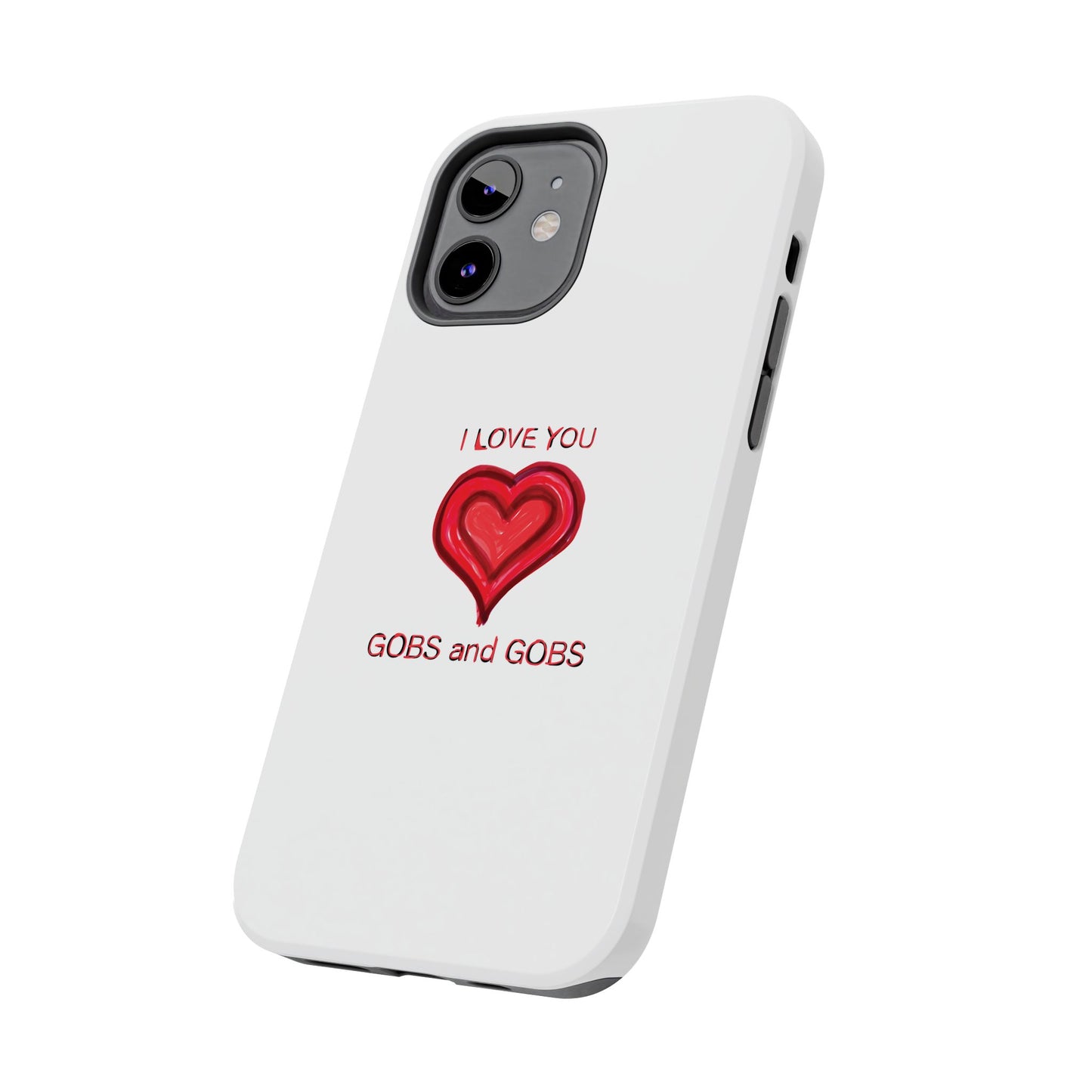 Heartfelt I Love You Gobs and Gobs Tough Phone Cases, iPhone & Samsung Cases, Wireless Charging, Gender Neutral Gifts, Valentines, Christmas