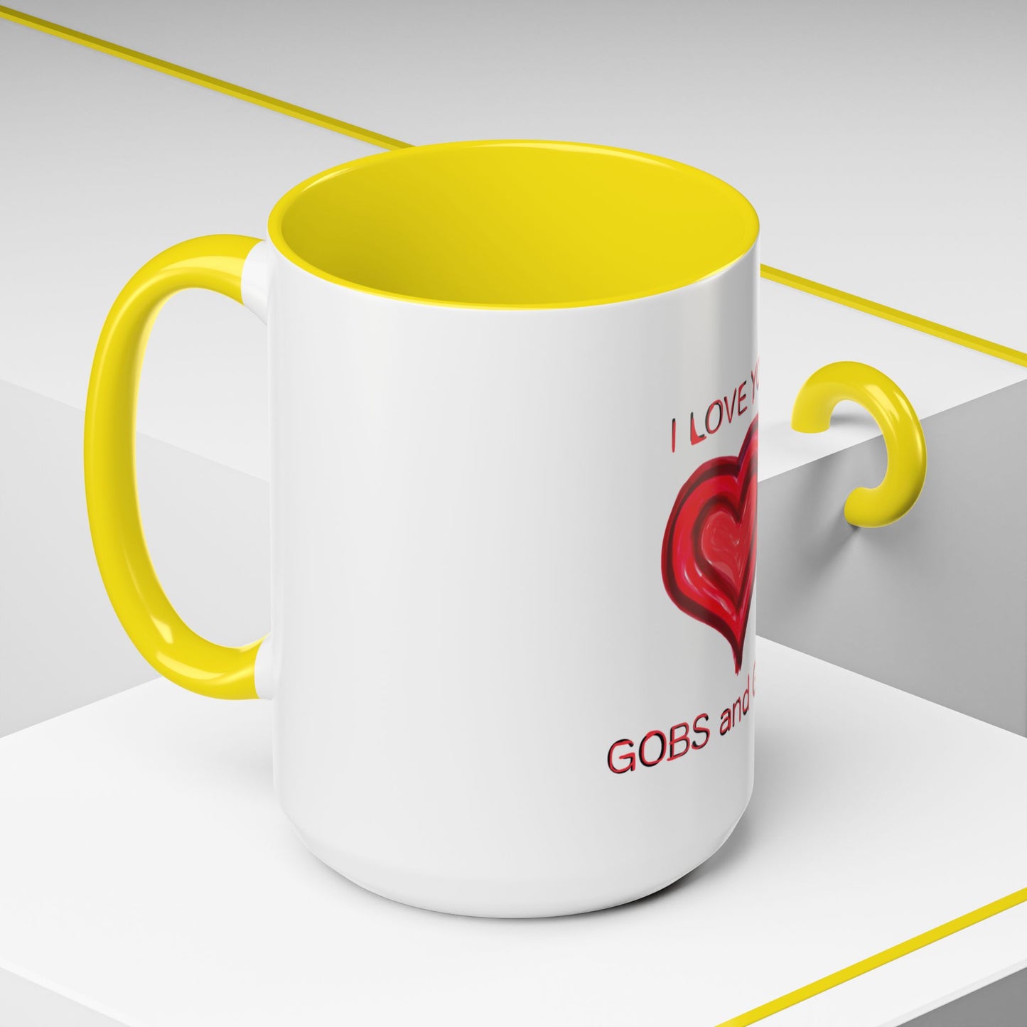 Coffee Mug - Heart I Love You Gobs and Gobs - Romantic Valentine's Day Tea Cup - Family Love