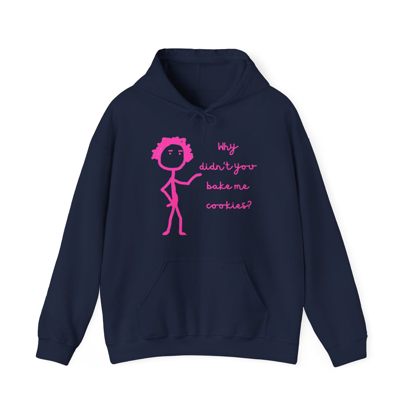 Why Didnt You Bake Me Cookies Unisex Heavy Blend™ Hooded Sweatshirt, funny shirts, hoodie, gift, friends, gender neutral, men, women, youths