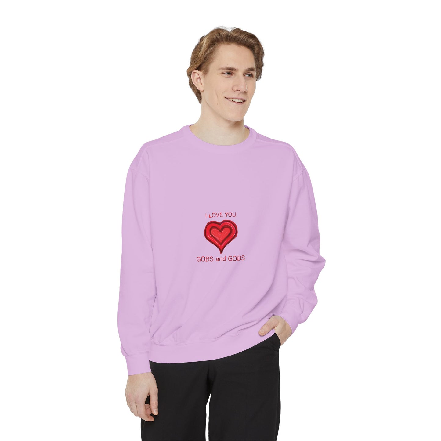 Heart I Love You Gobs and Gobs Unisex Sweatshirt