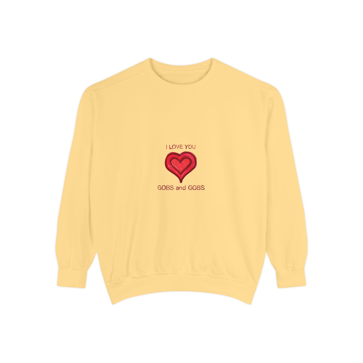 Heart I Love You Gobs and Gobs Unisex Sweatshirt