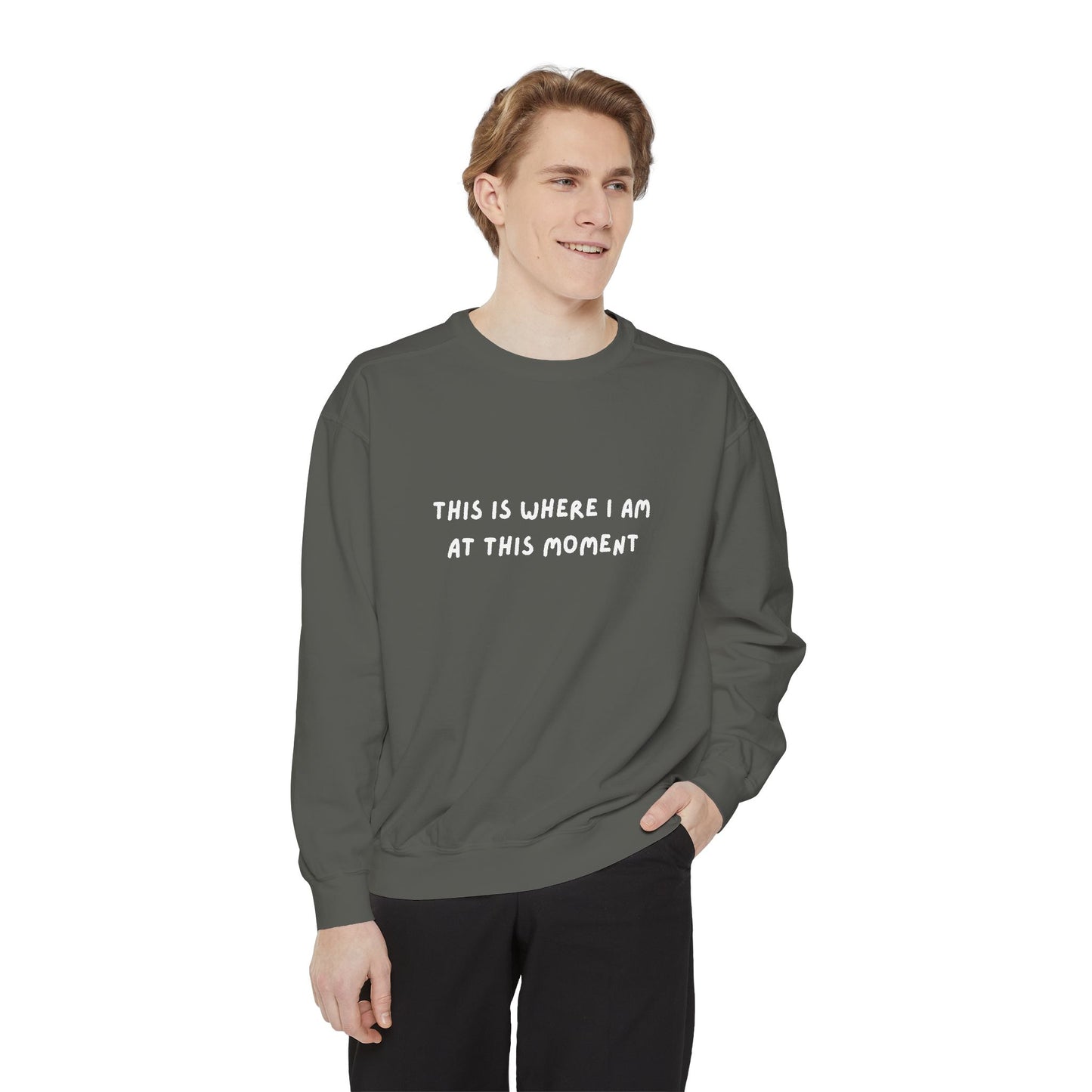 This Is Where I Am At This Moment Sweatshirt - Birthday, Christmas Gift