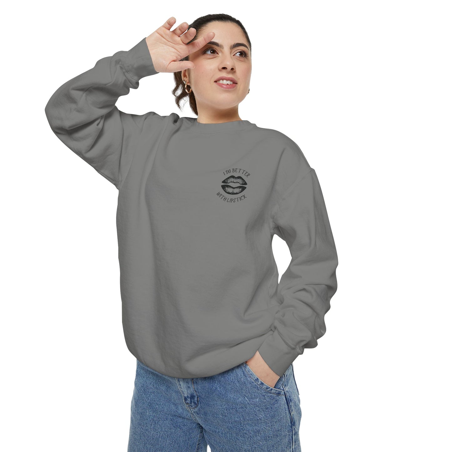 I Do Better With Lipstick Empowered Glamorous Unisex Sweatshirt - Gift