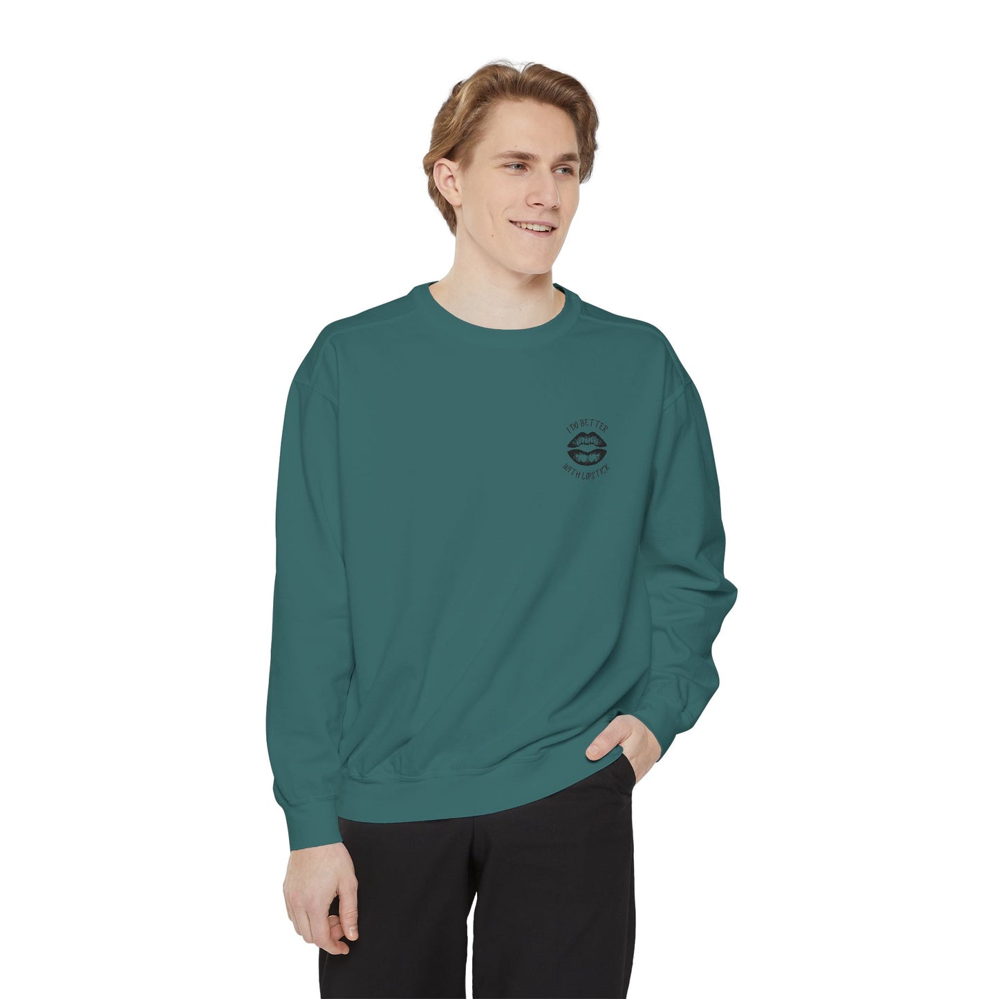 I Do Better With Lipstick Empowered Glamorous Unisex Sweatshirt - Gift