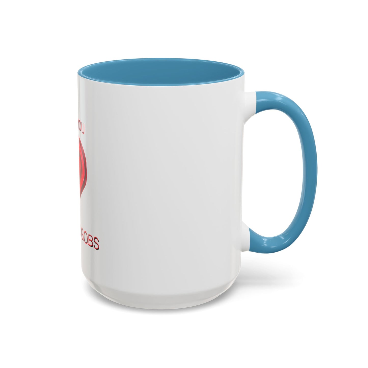 Coffee Mug - Heart I Love You Gobs and Gobs - Romantic Valentine's Day Tea Cup - Family Love