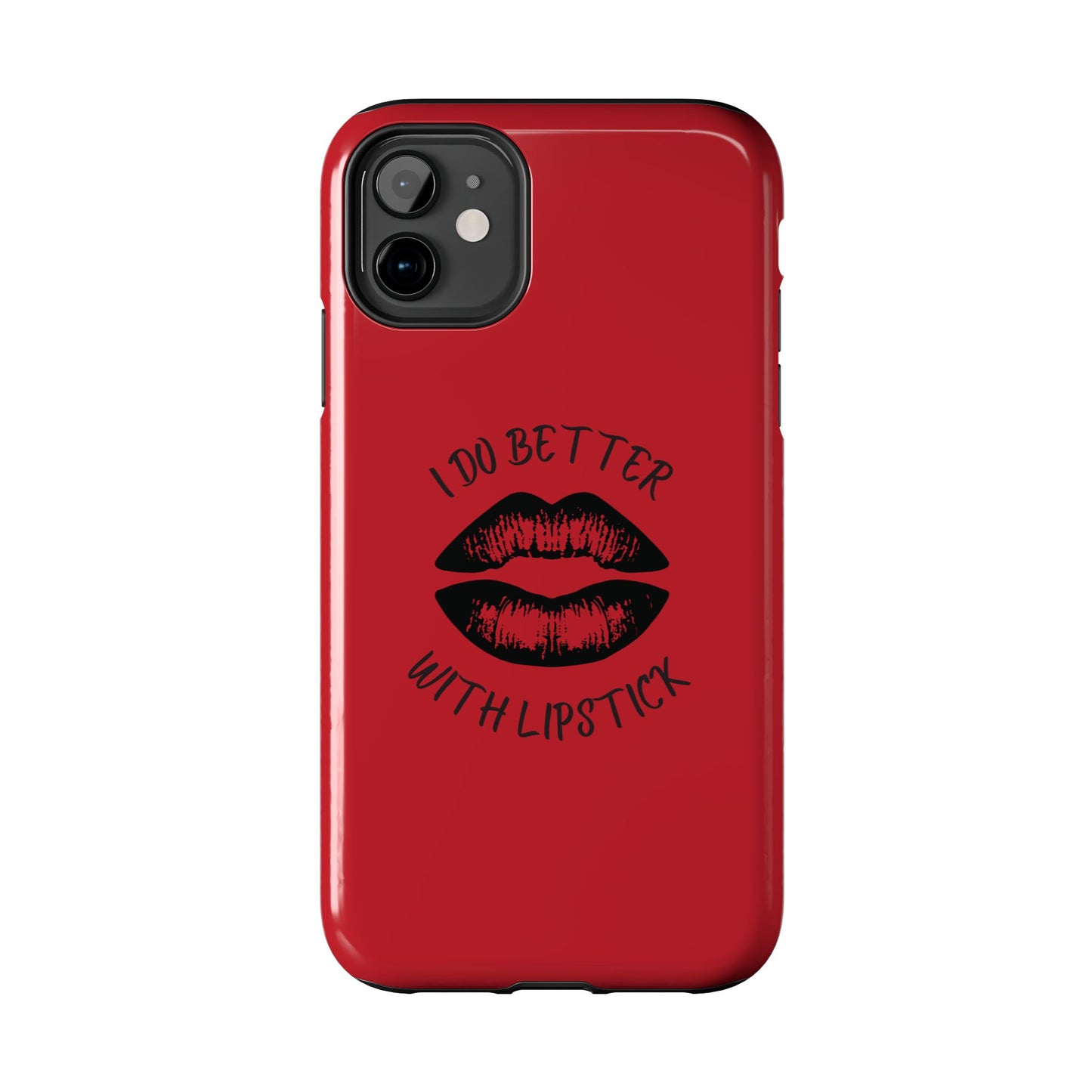 Red I Do Better With Lipstick Tough Phone Cases, Protective Phone Covers, Personalized Cell Phone Accessories, Stylish Phone Protectors