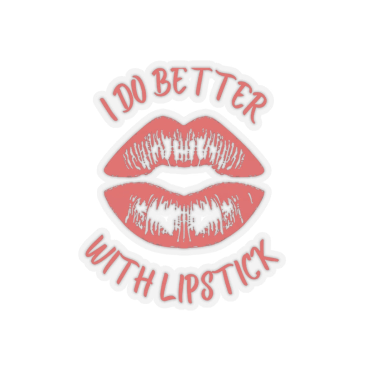 Red "I Do Better With Lipstick" Kiss-Cut Sticker