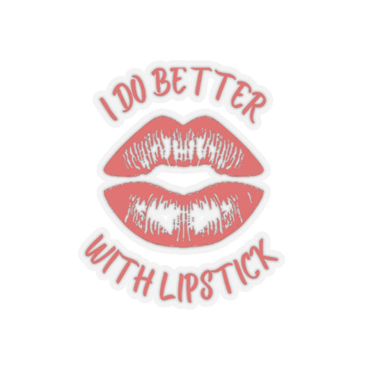 Red "I Do Better With Lipstick" Kiss-Cut Sticker
