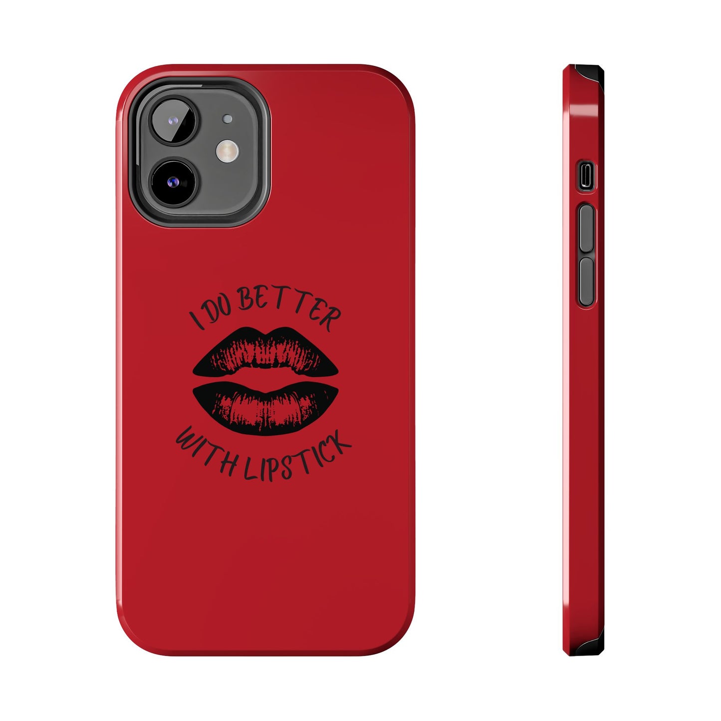 Red I Do Better With Lipstick Tough Phone Cases, Protective Phone Covers, Personalized Cell Phone Accessories, Stylish Phone Protectors