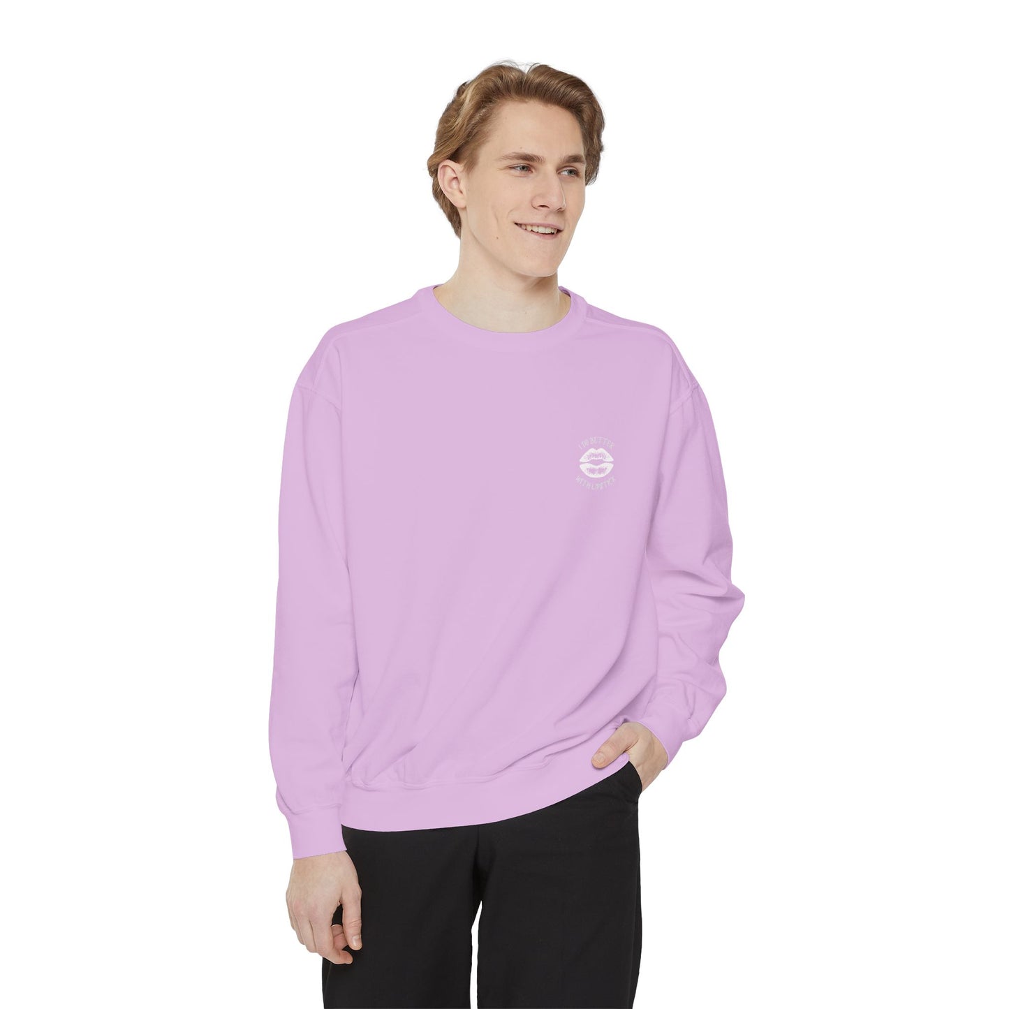 I Do Better With Lipstick Empowered Glamorous Unisex Sweatshirt - Gift