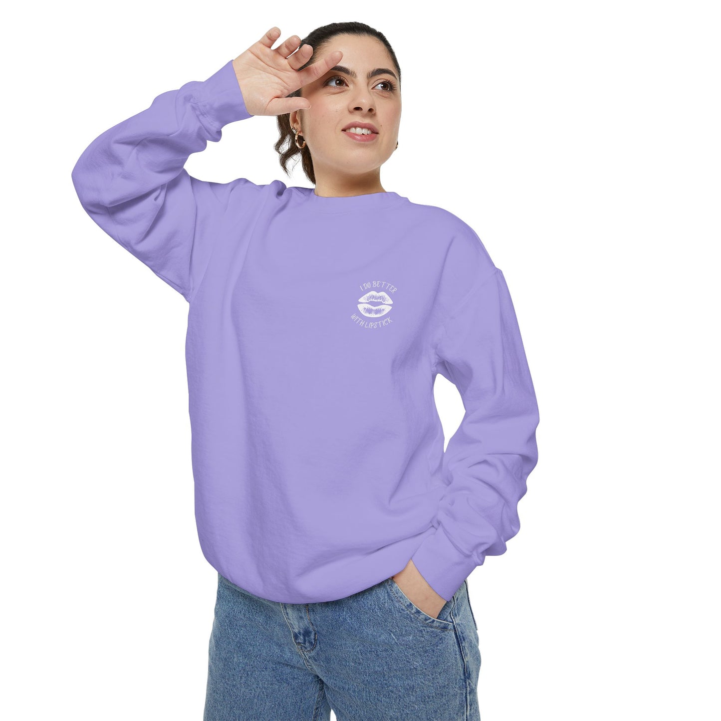 I Do Better With Lipstick Empowered Glamorous Unisex Sweatshirt - Gift