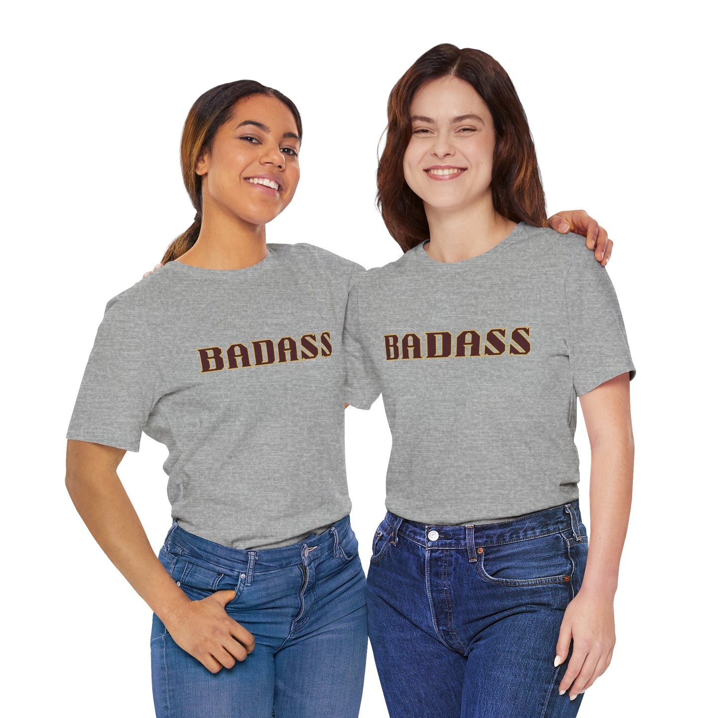 Badass Unisex Tee - Bold Gender Neutral Funny Attitude Shirt