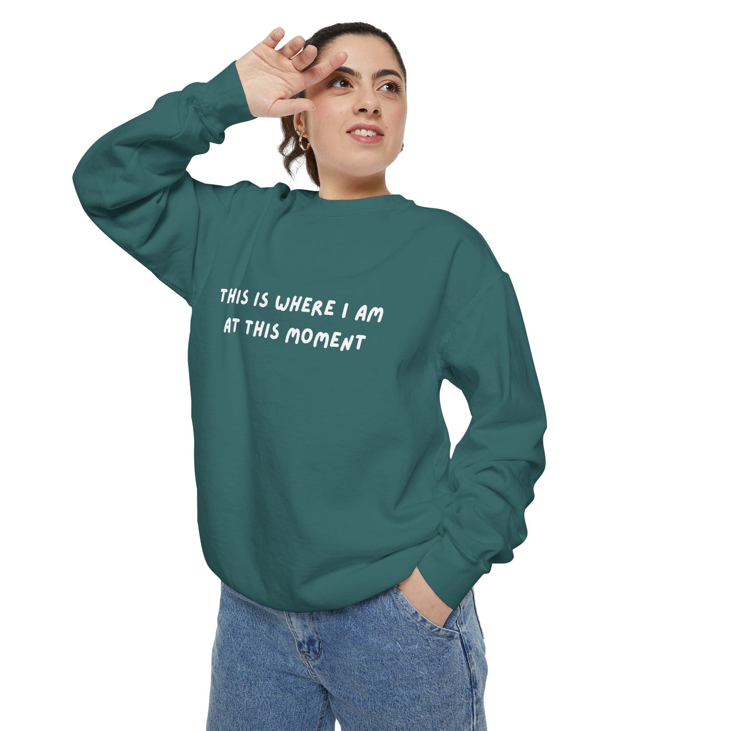 This Is Where I Am At This Moment Sweatshirt - Birthday, Christmas Gift