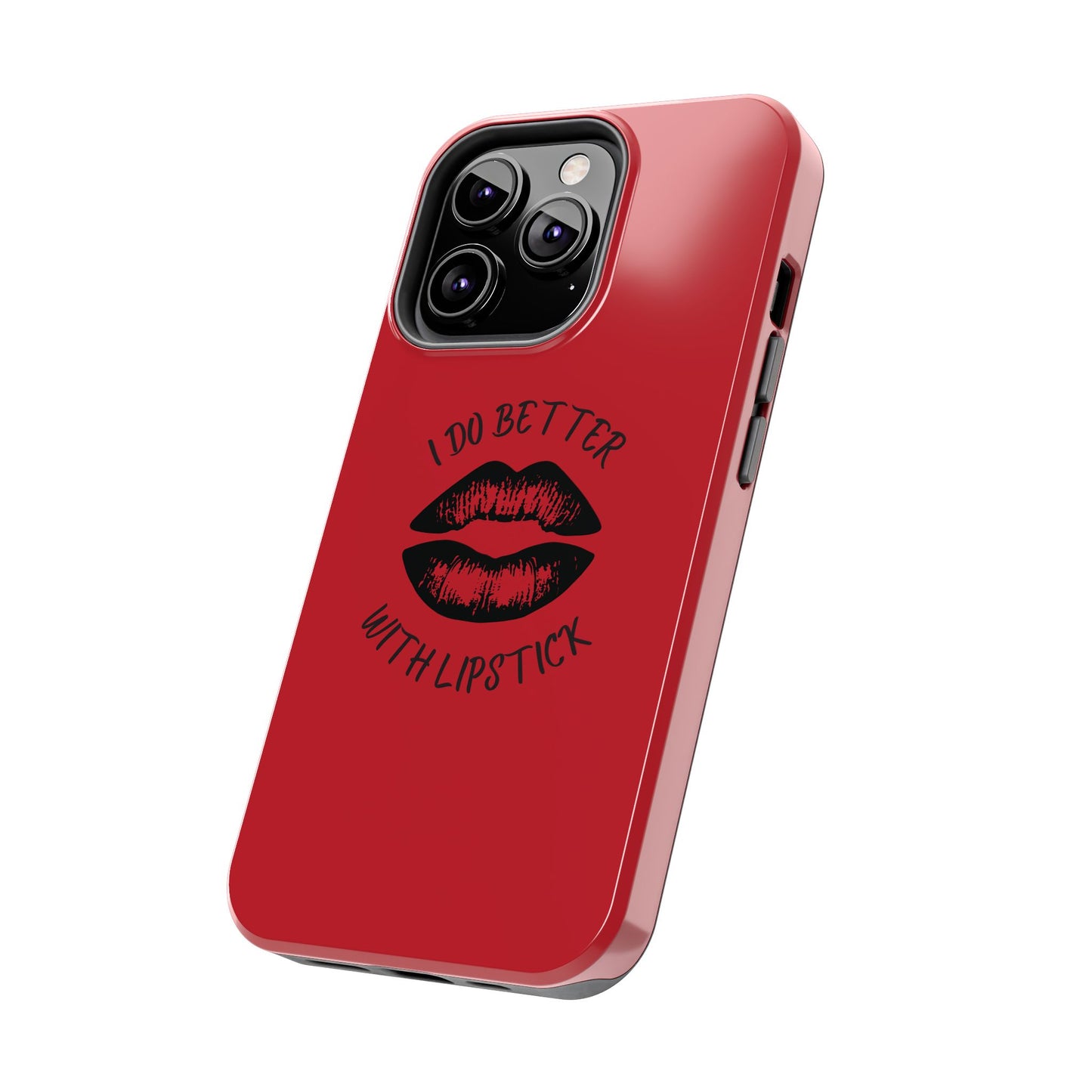Red I Do Better With Lipstick Tough Phone Cases, Protective Phone Covers, Personalized Cell Phone Accessories, Stylish Phone Protectors